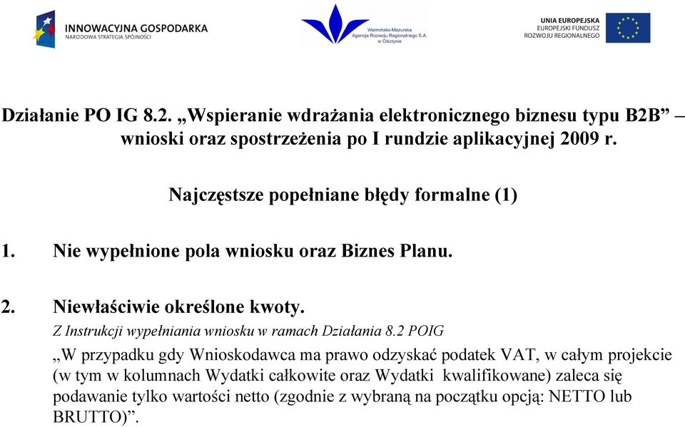 Z Instrukcji wypełniania wniosku w ramach Działania 8.