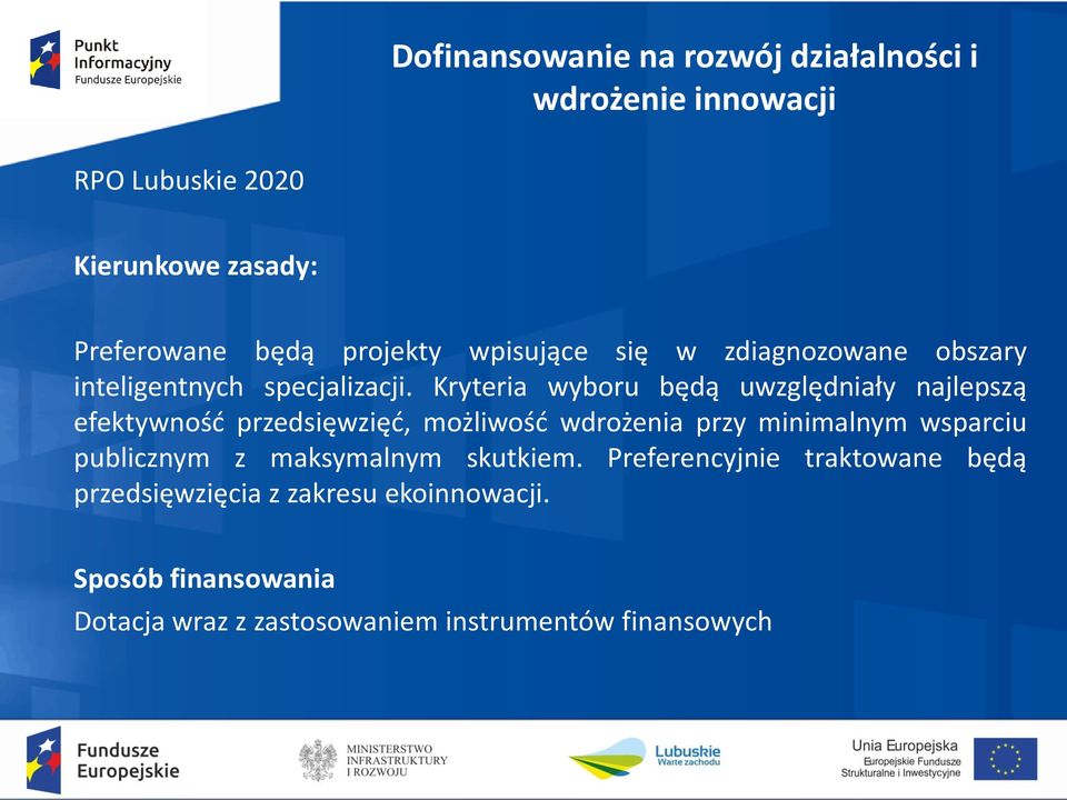 Kryteria wyboru będą uwzględniały najlepszą efektywność przedsięwzięć, możliwość wdrożenia przy minimalnym