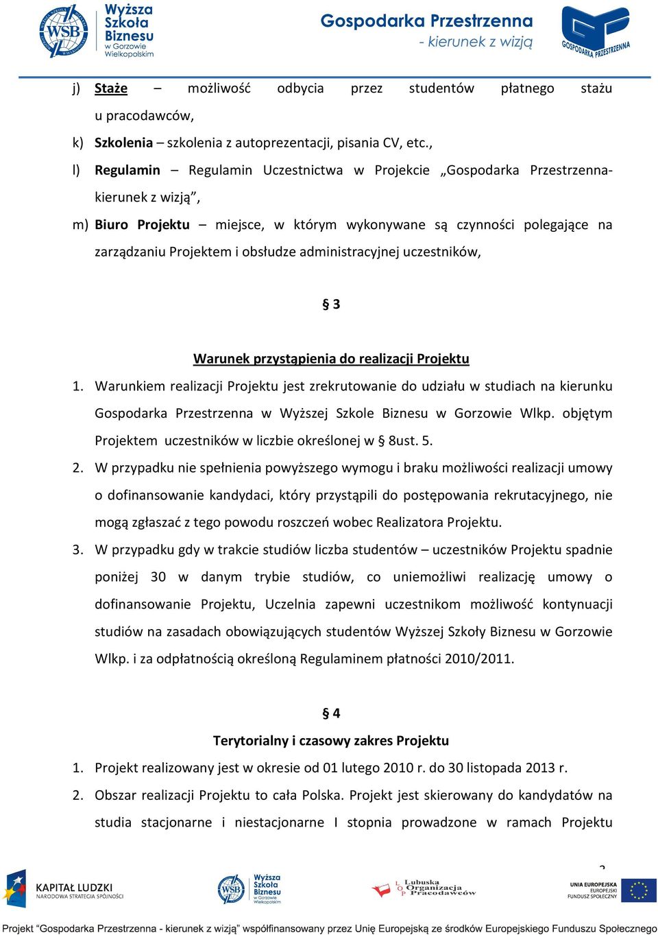 administracyjnej uczestników, 3 Warunek przystąpienia do realizacji Projektu 1.