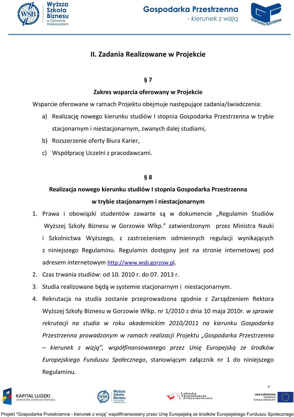 8 Realizacja nowego kierunku studiów I stopnia Gospodarka Przestrzenna w trybie stacjonarnym i niestacjonarnym 1.