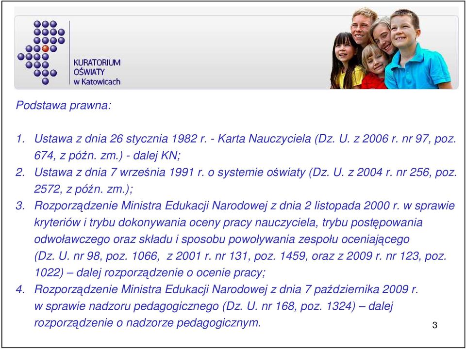 w sprawie kryteriów i trybu dokonywania oceny pracy nauczyciela, trybu postępowania odwoławczego oraz składu i sposobu powoływania zespołu oceniającego (Dz. U. nr 98, poz. 1066, z 2001 r.