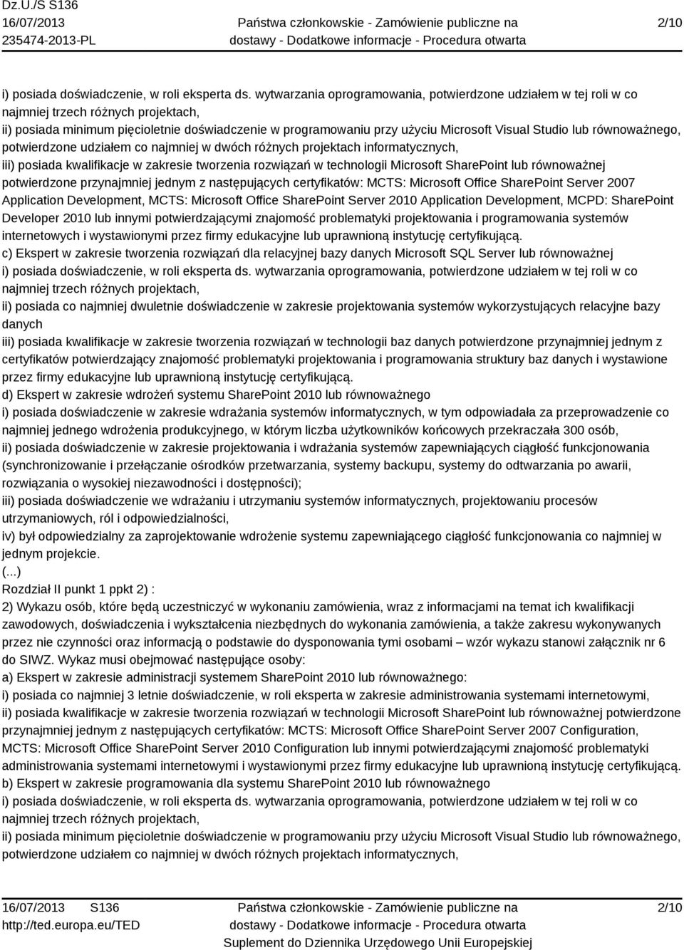 SharePoint Server 2007 Application Development, MCTS: Microsoft Office SharePoint Server 2010 Application Development, MCPD: SharePoint Developer 2010 lub innymi potwierdzającymi znajomość