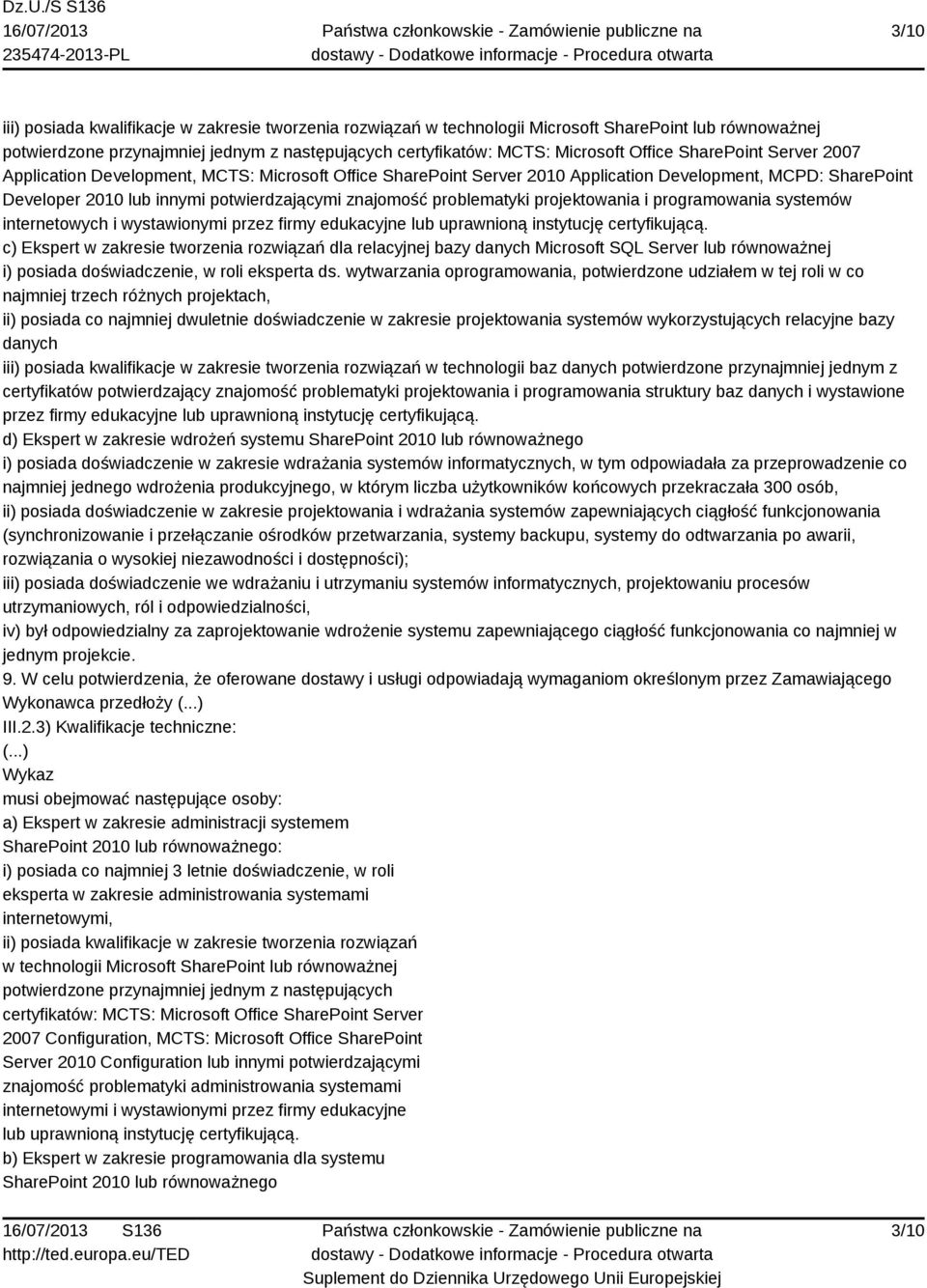 problematyki projektowania i programowania systemów internetowych i wystawionymi c) Ekspert w zakresie tworzenia rozwiązań dla relacyjnej bazy Microsoft SQL Server lub równoważnej iii) posiada