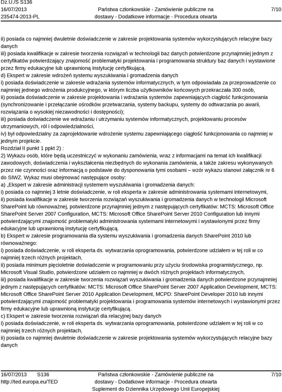 wykonania zamówienia, a także zakresu wykonywanych przez nie czynności oraz informacją o podstawie do dysponowania tymi osobami wzór wykazu stanowi załącznik nr 6 do SIWZ.