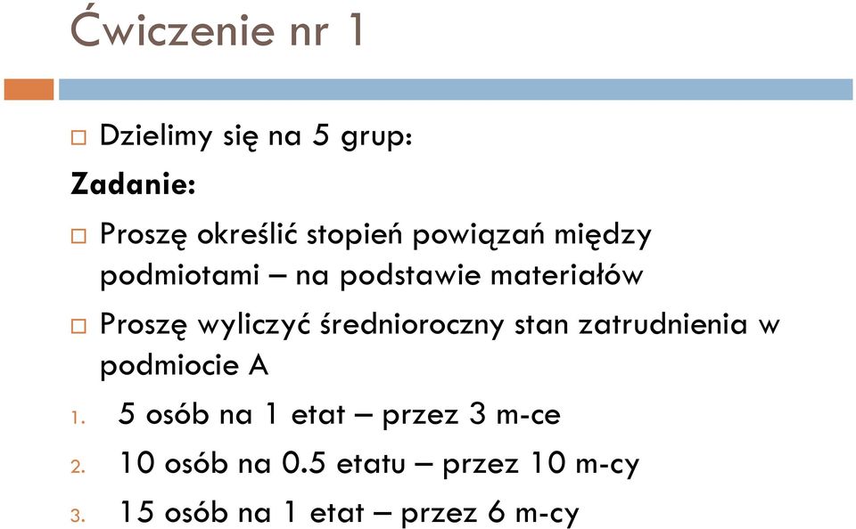 średnioroczny stan zatrudnienia w podmiocie A 1.