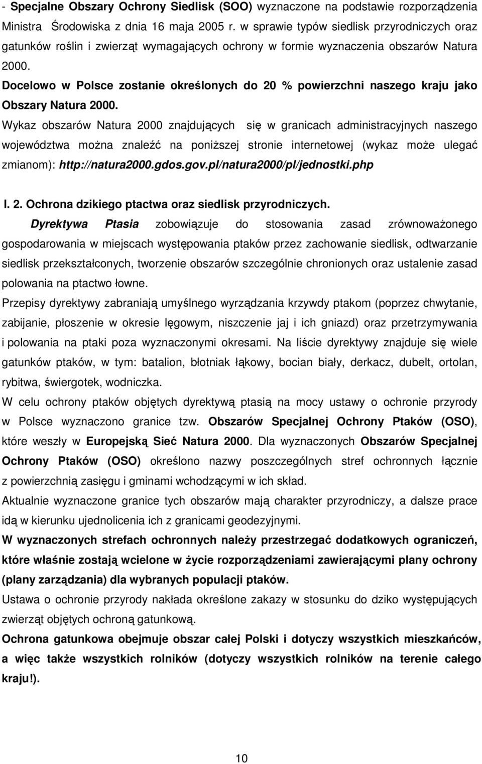Docelowo w Polsce zostanie określonych do 20 % powierzchni naszego kraju jako Obszary Natura 2000.