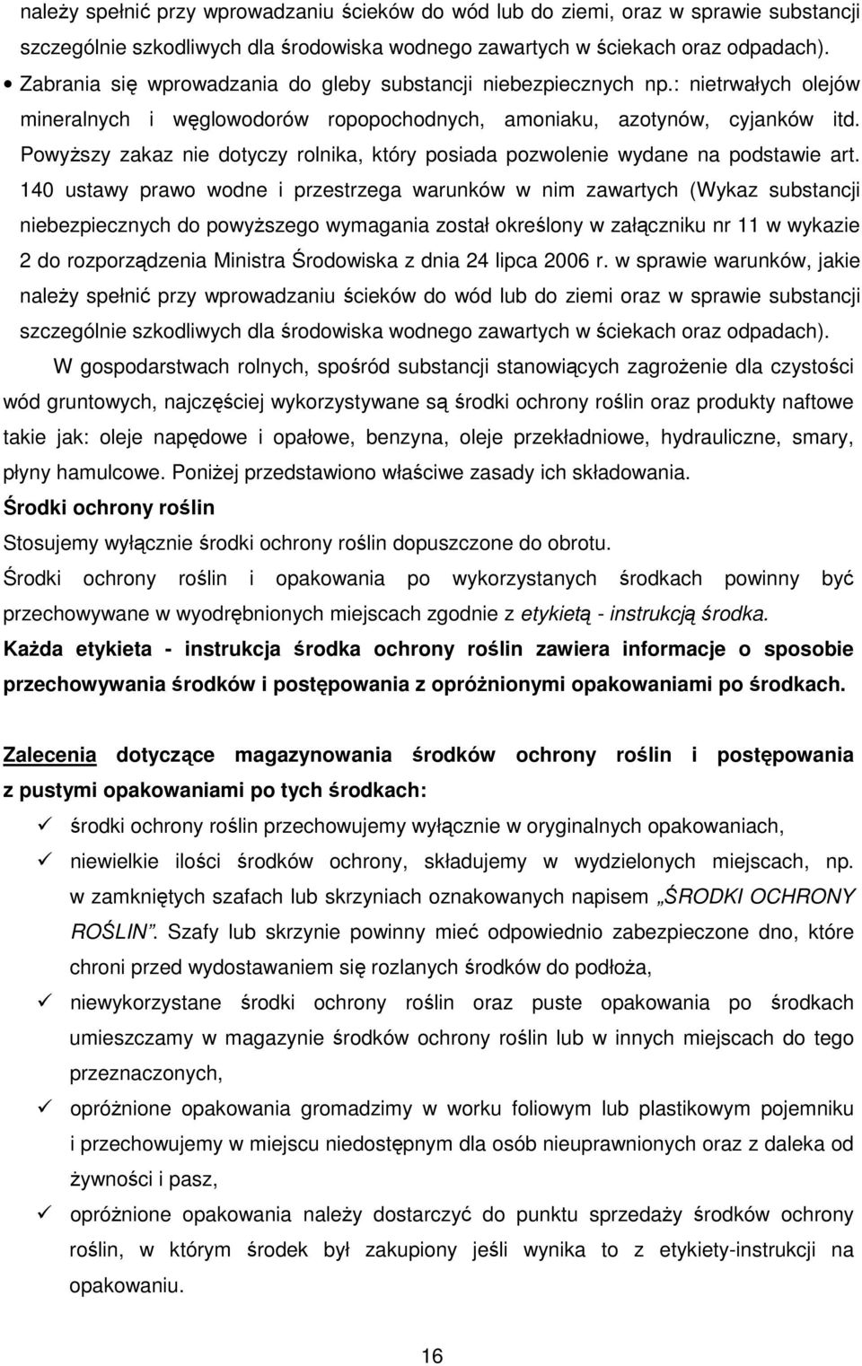 Powyższy zakaz nie dotyczy rolnika, który posiada pozwolenie wydane na podstawie art.