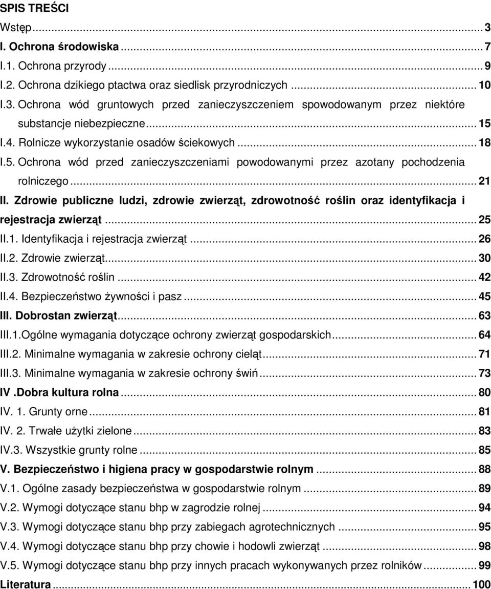 Zdrowie publiczne ludzi, zdrowie zwierząt, zdrowotność roślin oraz identyfikacja i rejestracja zwierząt... 25 II.1. Identyfikacja i rejestracja zwierząt... 26 II.2. Zdrowie zwierząt... 30