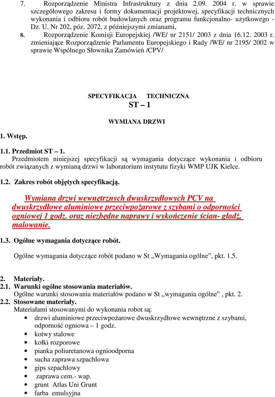 2072, z późniejszymi zmianami, 8. Rozporządzenie Komisji Europejskiej /WE/ nr 2151/ 2003 z dnia 16.12. 2003 r.