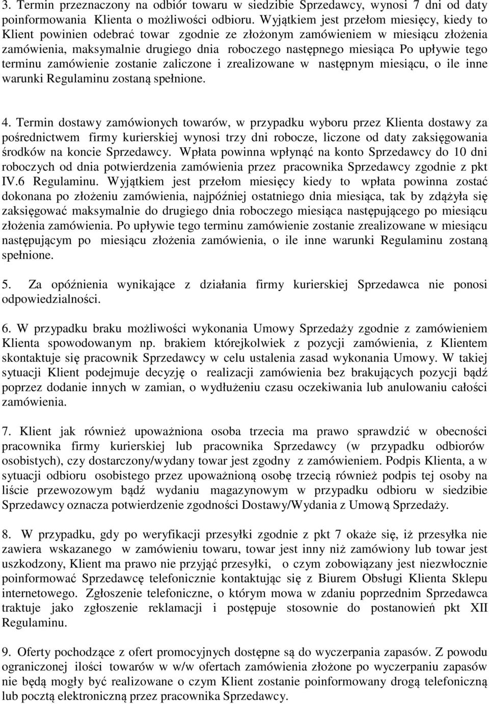 upływie tego terminu zamówienie zostanie zaliczone i zrealizowane w następnym miesiącu, o ile inne warunki Regulaminu zostaną spełnione. 4.