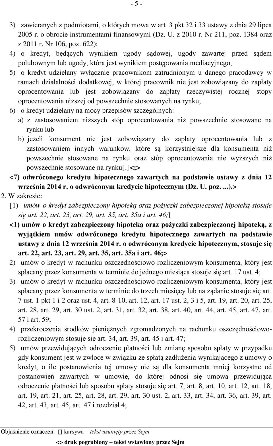 zatrudnionym u danego pracodawcy w ramach działalności dodatkowej, w której pracownik nie jest zobowiązany do zapłaty oprocentowania lub jest zobowiązany do zapłaty rzeczywistej rocznej stopy