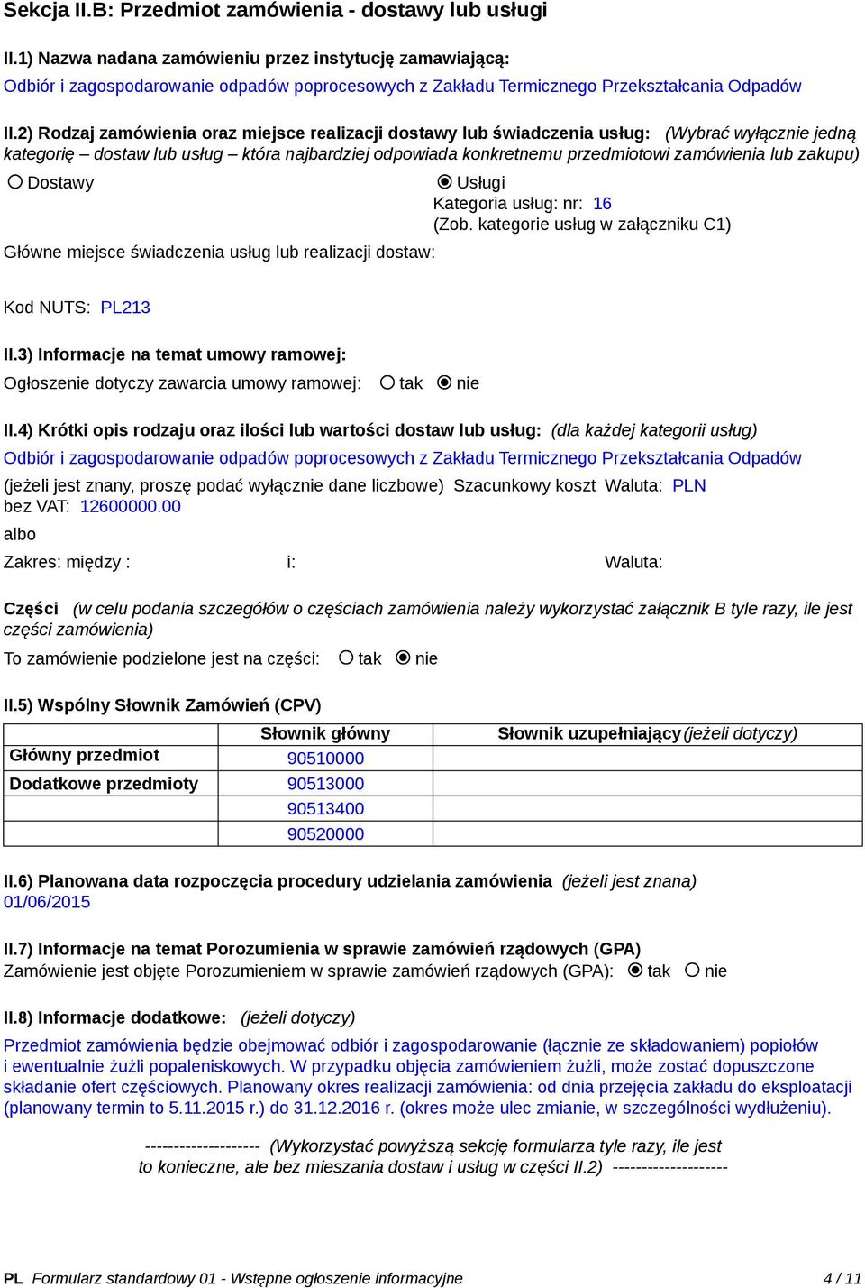 2) Rodzaj zamówienia oraz miejsce realizacji dostawy lub świadczenia usług: (Wybrać wyłącznie jedną kategorię dostaw lub usług która najbardziej odpowiada konkretnemu przedmiotowi zamówienia lub