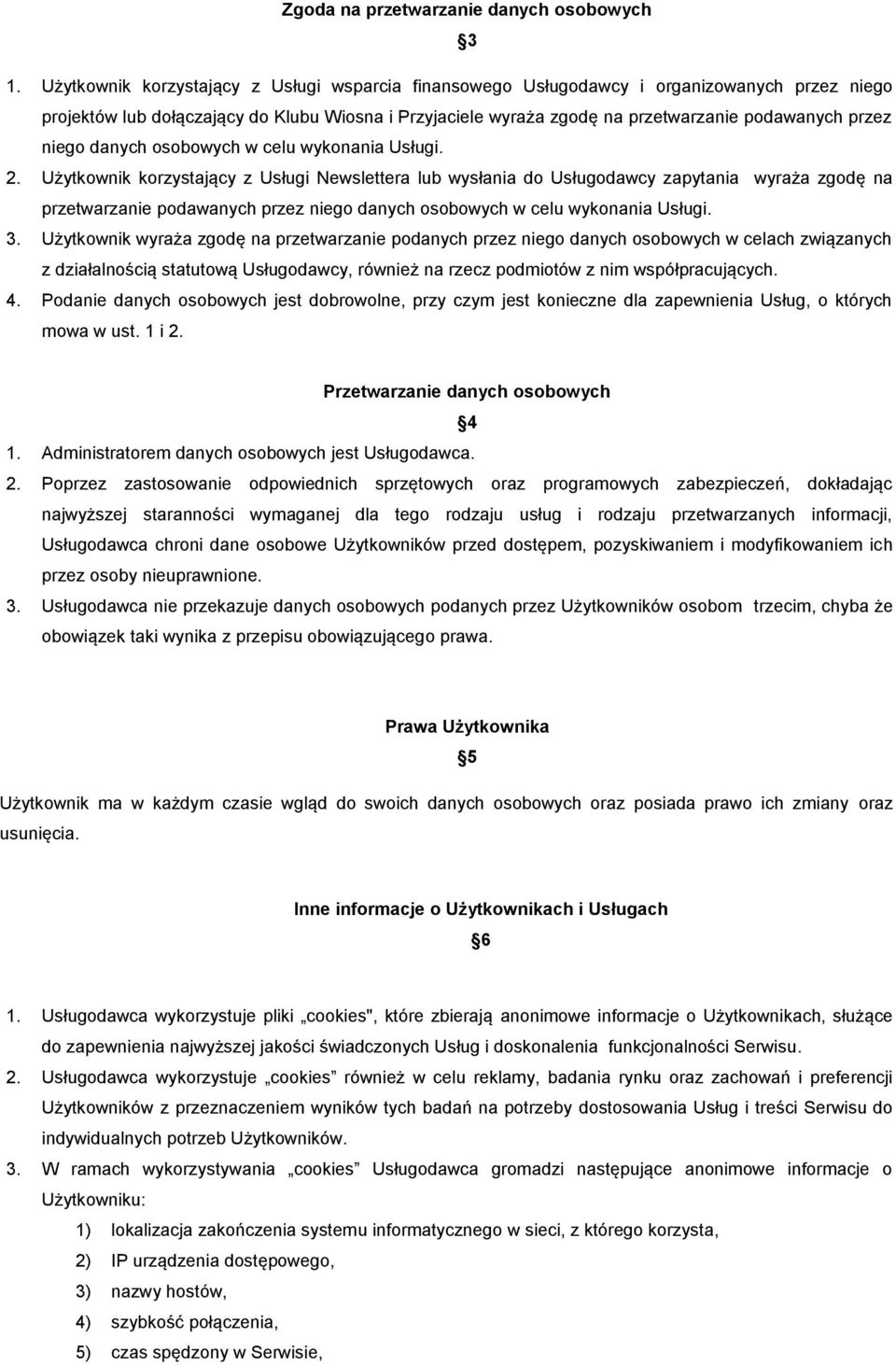 niego danych osobowych w celu wykonania Usługi. 2.