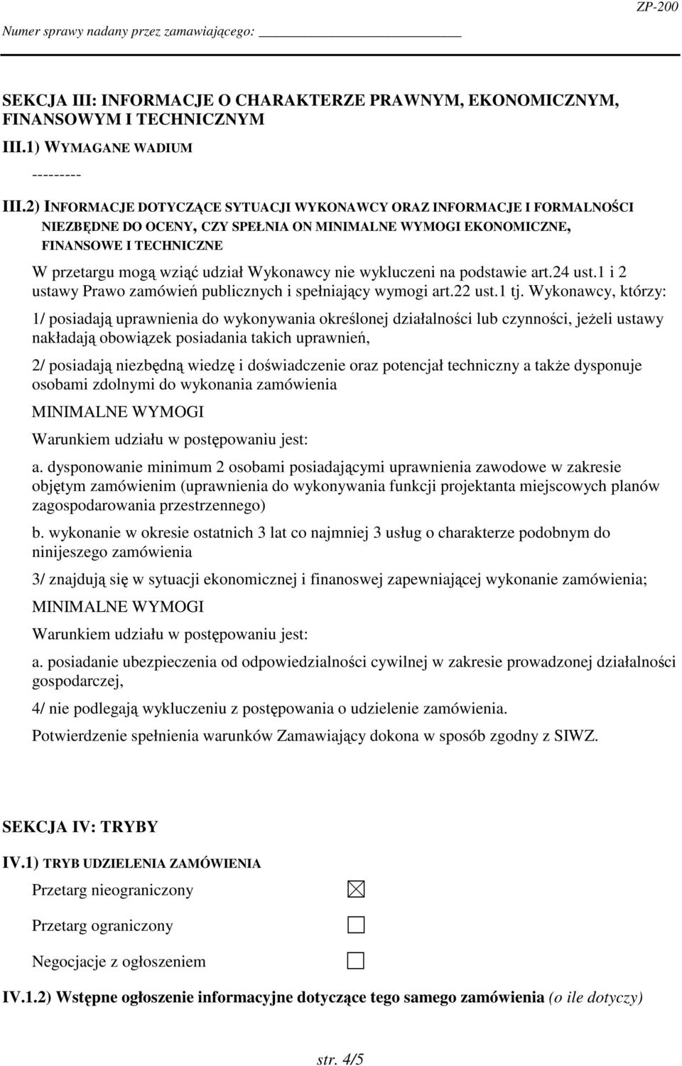 wykluczeni na podstawie art.24 ust.1 i 2 ustawy Prawo zamówie publicznych i spełniajcy wymogi art.22 ust.1 tj.