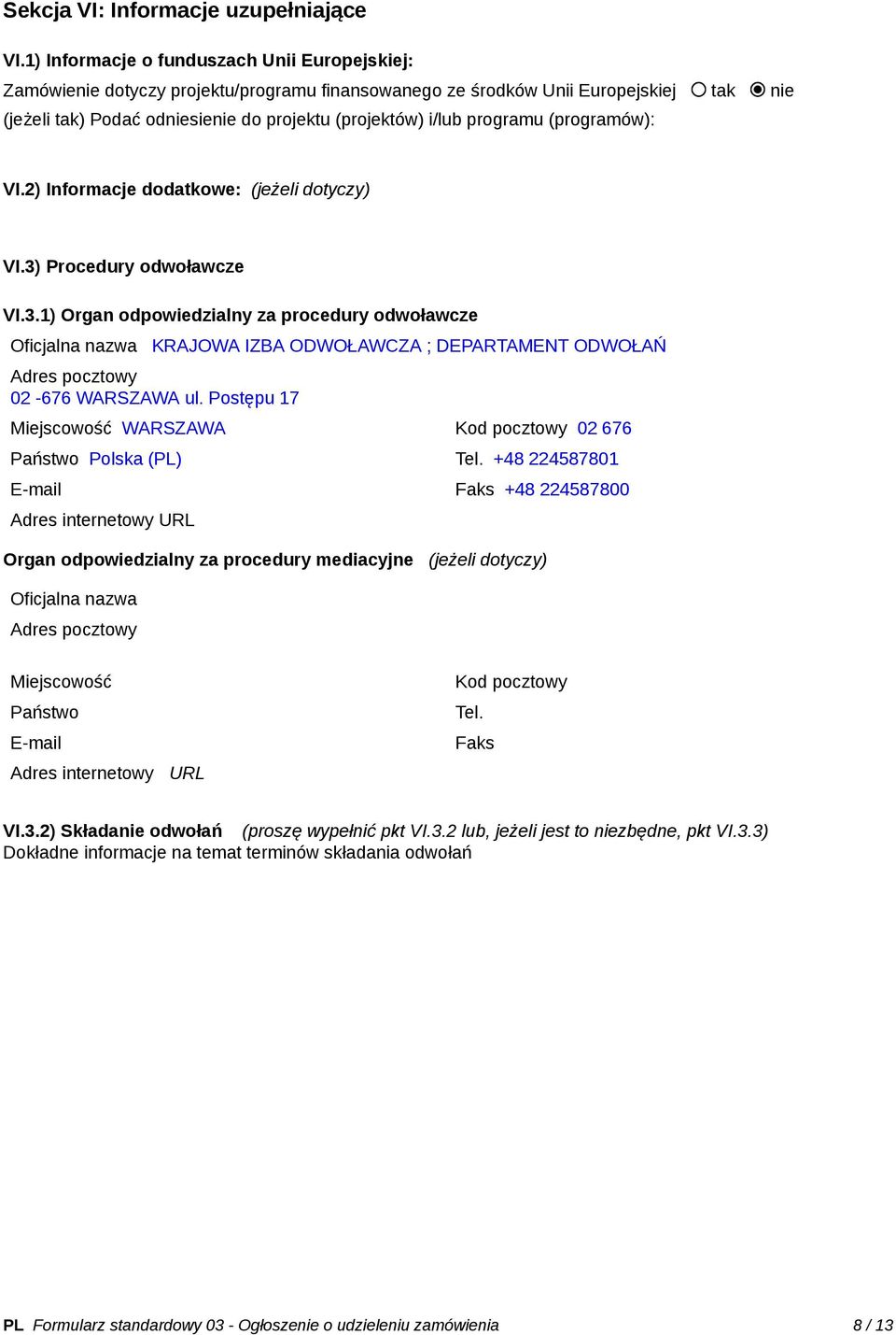 programu (programów): VI.2) Informacje dodatkowe: (jeżeli dotyczy) VI.3)