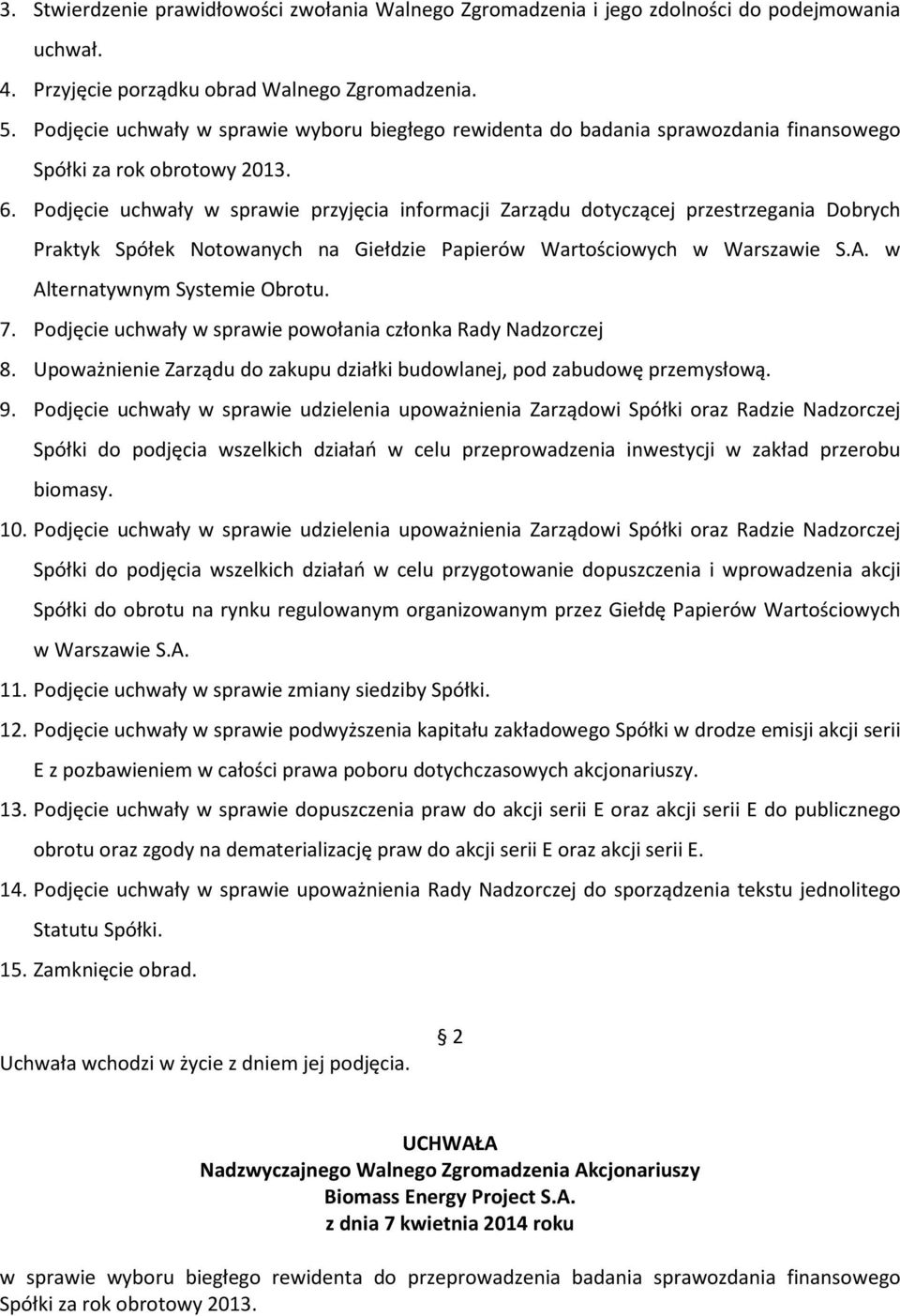 Podjęcie uchwały w sprawie przyjęcia informacji Zarządu dotyczącej przestrzegania Dobrych Praktyk Spółek Notowanych na Giełdzie Papierów Wartościowych w Warszawie S.A. w Alternatywnym Systemie Obrotu.