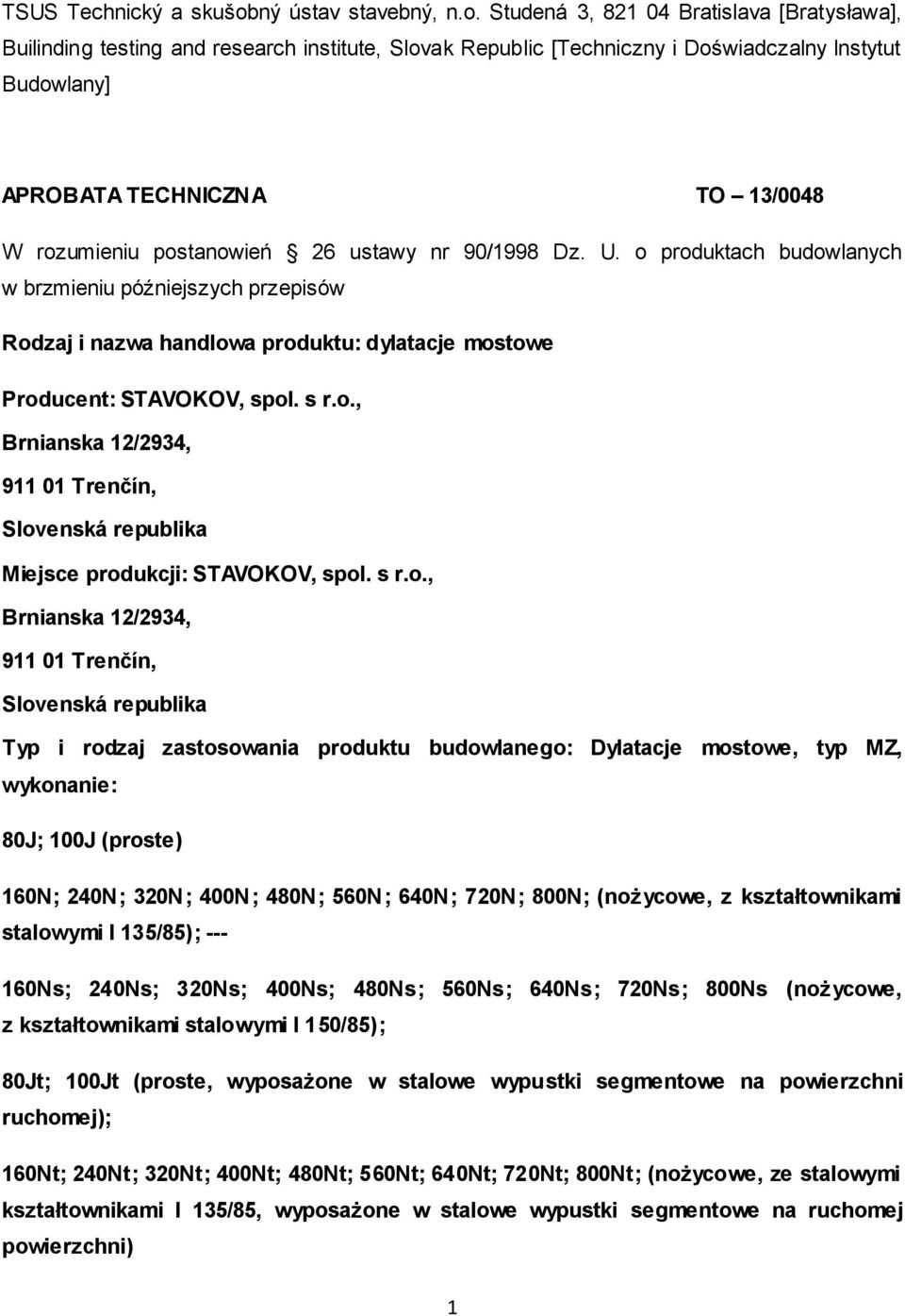 Studená 3, 821 04 Bratislava [Bratysława], Builinding testing and research institute, Slovak Republic [Techniczny i Doświadczalny Instytut Budowlany] APROBATA TECHNICZNA TO 13/0048 W rozumieniu