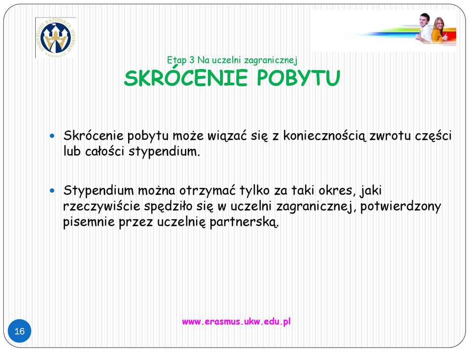 Stypendium można otrzymać tylko za taki okres, jaki rzeczywiście