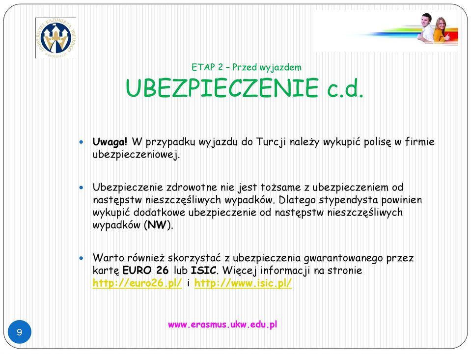 Ubezpieczenie zdrowotne nie jest tożsame z ubezpieczeniem od następstw nieszczęśliwych wypadków.