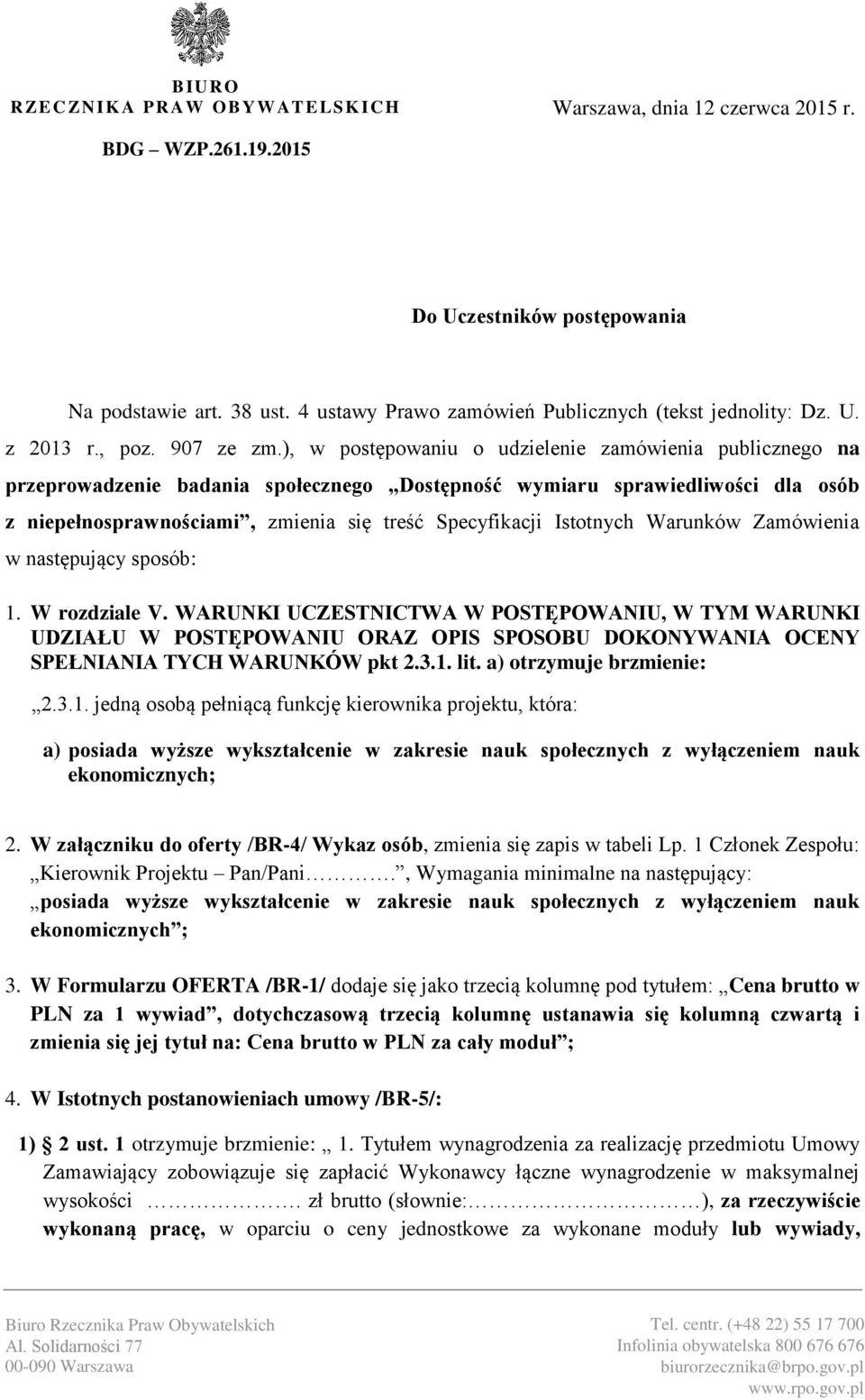 ), w postępowaniu o udzielenie zamówienia publicznego na przeprowadzenie badania społecznego Dostępność wymiaru sprawiedliwości dla osób z niepełnosprawnościami, zmienia się treść Specyfikacji