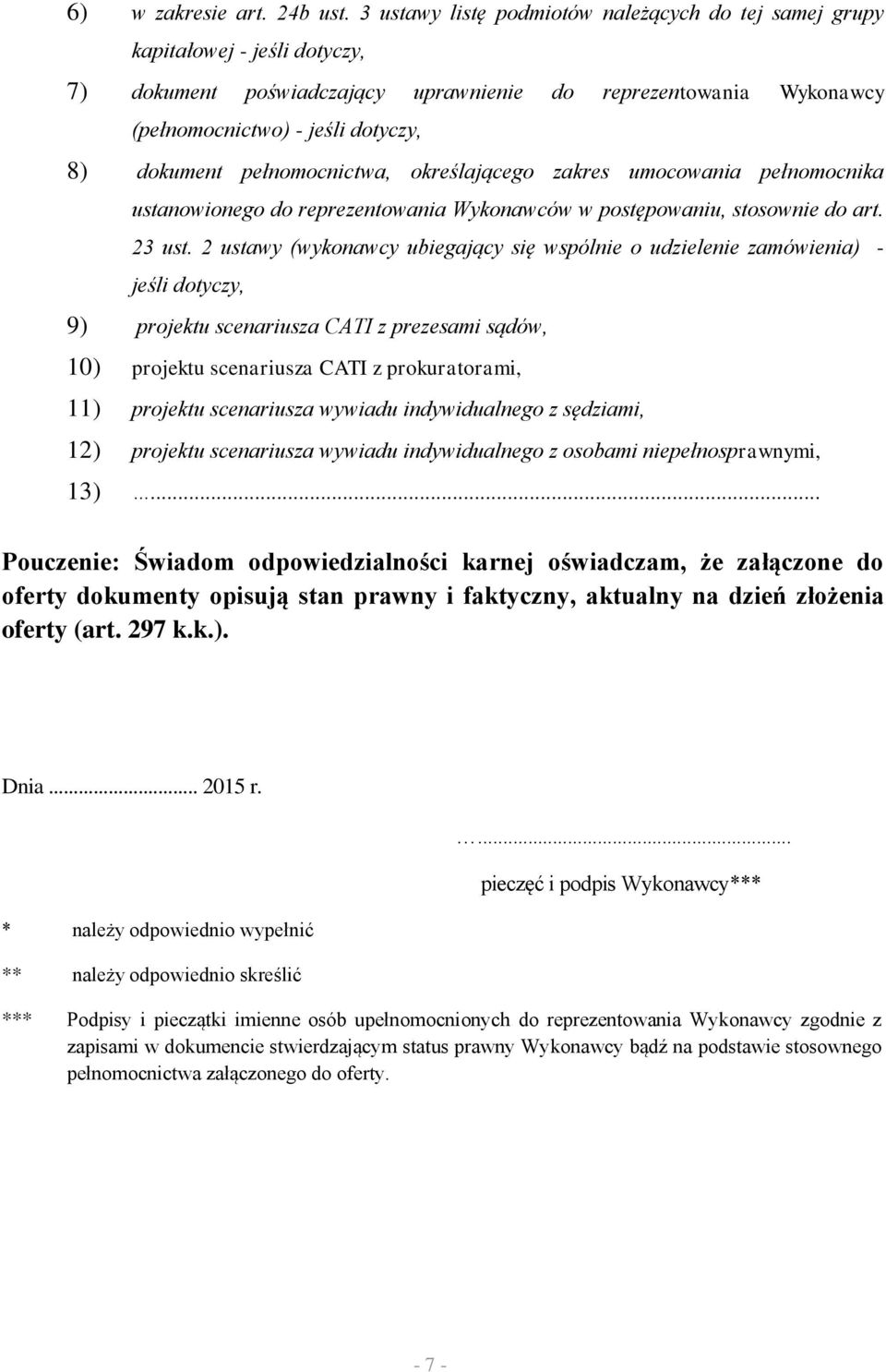 pełnomocnictwa, określającego zakres umocowania pełnomocnika ustanowionego do reprezentowania Wykonawców w postępowaniu, stosownie do art. 23 ust.