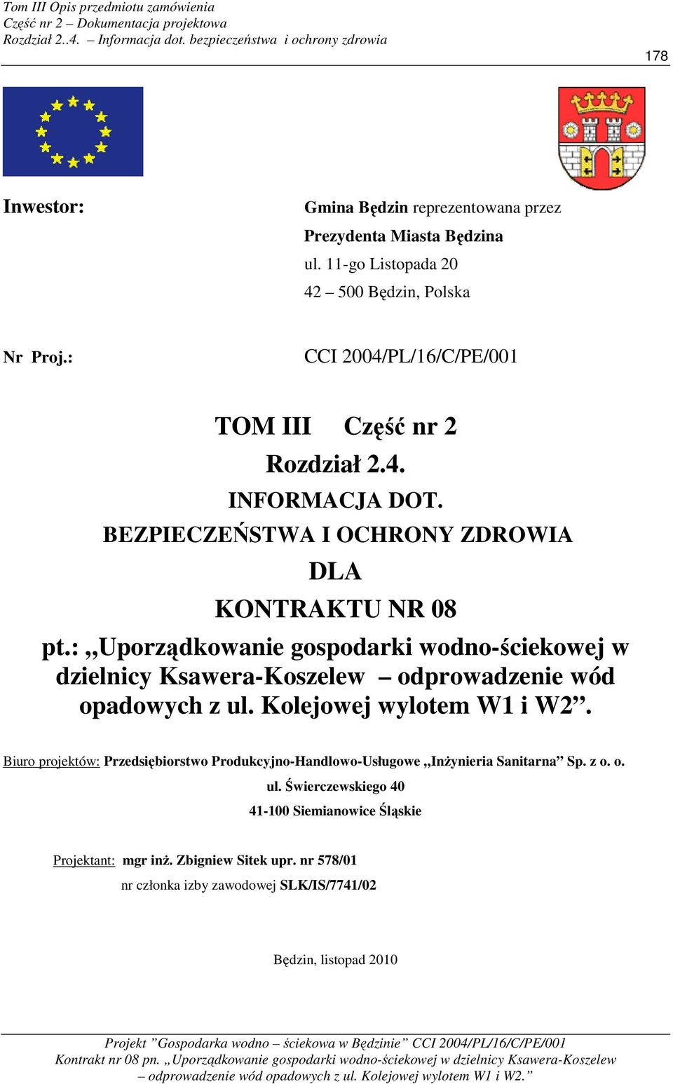 : Uporządkowanie gospodarki wodno-ściekowej w dzielnicy Ksawera-Koszelew odprowadzenie wód opadowych z ul. Kolejowej wylotem W1 i W2.