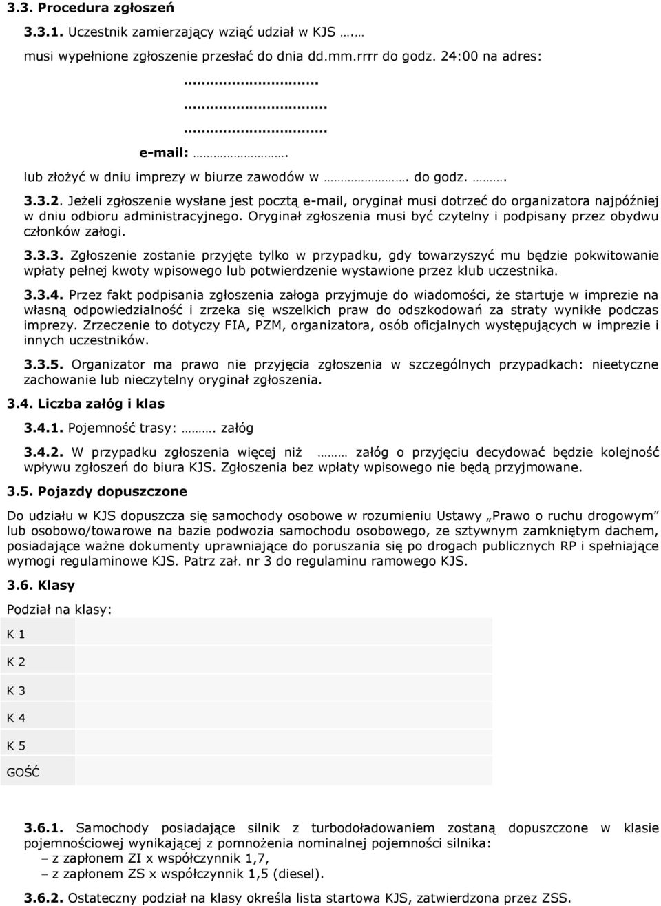 Oryginał zgłoszenia musi być czytelny i podpisany przez obydwu członków załogi. 3.