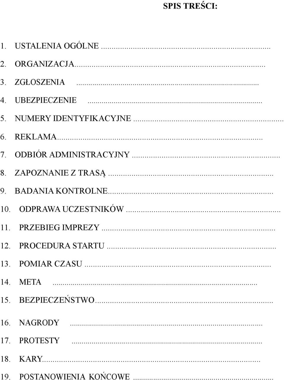 BADANIA KONTROLNE... 10. ODPRAWA UCZESTNIKÓW... 11. PRZEBIEG IMPREZY... 12. PROCEDURA STARTU... 13.