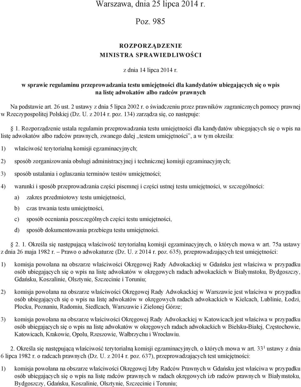 o świadczeniu przez prawników zagranicznych pomocy prawnej w Rzeczypospolitej Polskiej (Dz. U. z 2014 r. poz. 134) zarządza się, co następuje: 1.