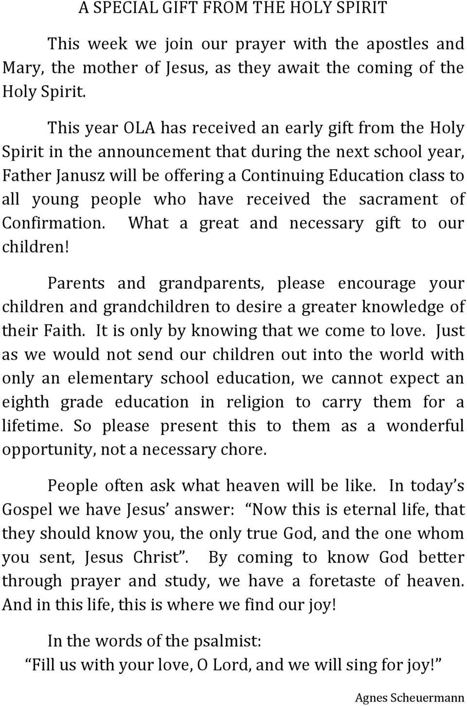 have received the sacrament of Confirmation. What a great and necessary gift to our children!