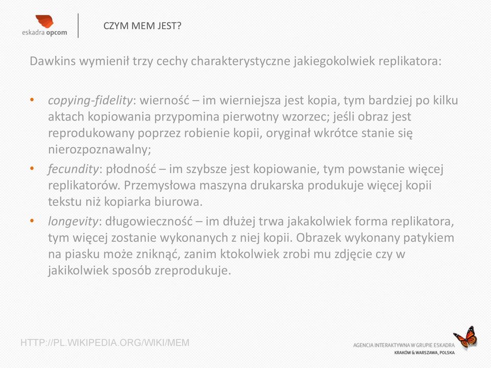 pierwotny wzorzec; jeśli obraz jest reprodukowany poprzez robienie kopii, oryginał wkrótce stanie się nierozpoznawalny; fecundity: płodność im szybsze jest kopiowanie, tym powstanie