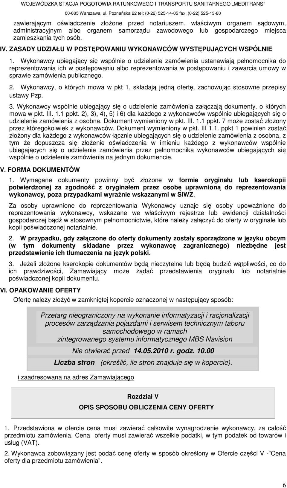 zamieszkania tych sób. IV. ZASADY UDZIAŁU W POSTĘPOWANIU WYKONAWCÓW WYSTĘPUJĄCYCH WSPÓLNIE 1.