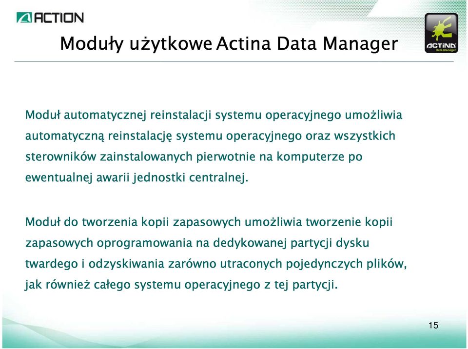 Moduł do tworzenia kopii zapasowych umoŝliwia tworzenie kopii zapasowych oprogramowania na dedykowanej partycji