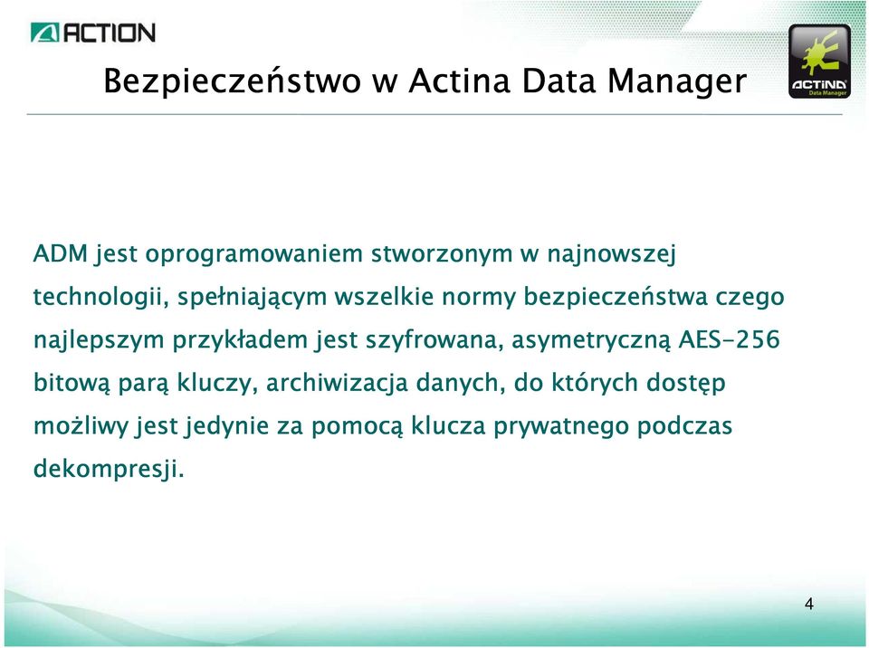 przykładem jest szyfrowana, asymetryczną AES-256 bitową parą kluczy, archiwizacja