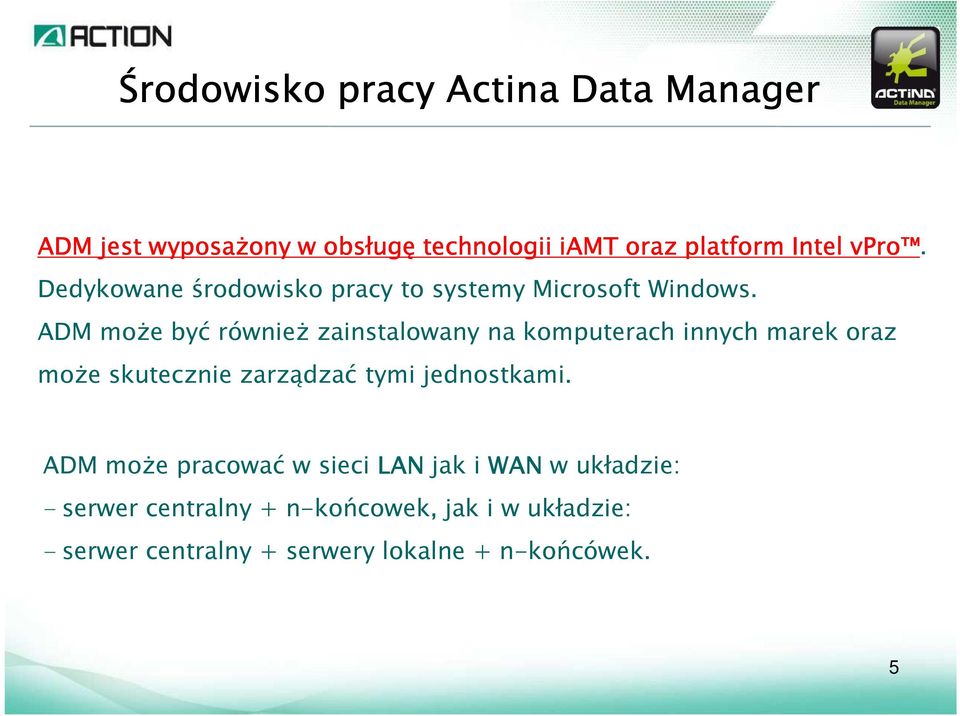 ADM moŝe być równieŝ zainstalowany na komputerach innych marek oraz moŝe skutecznie zarządzać tymi