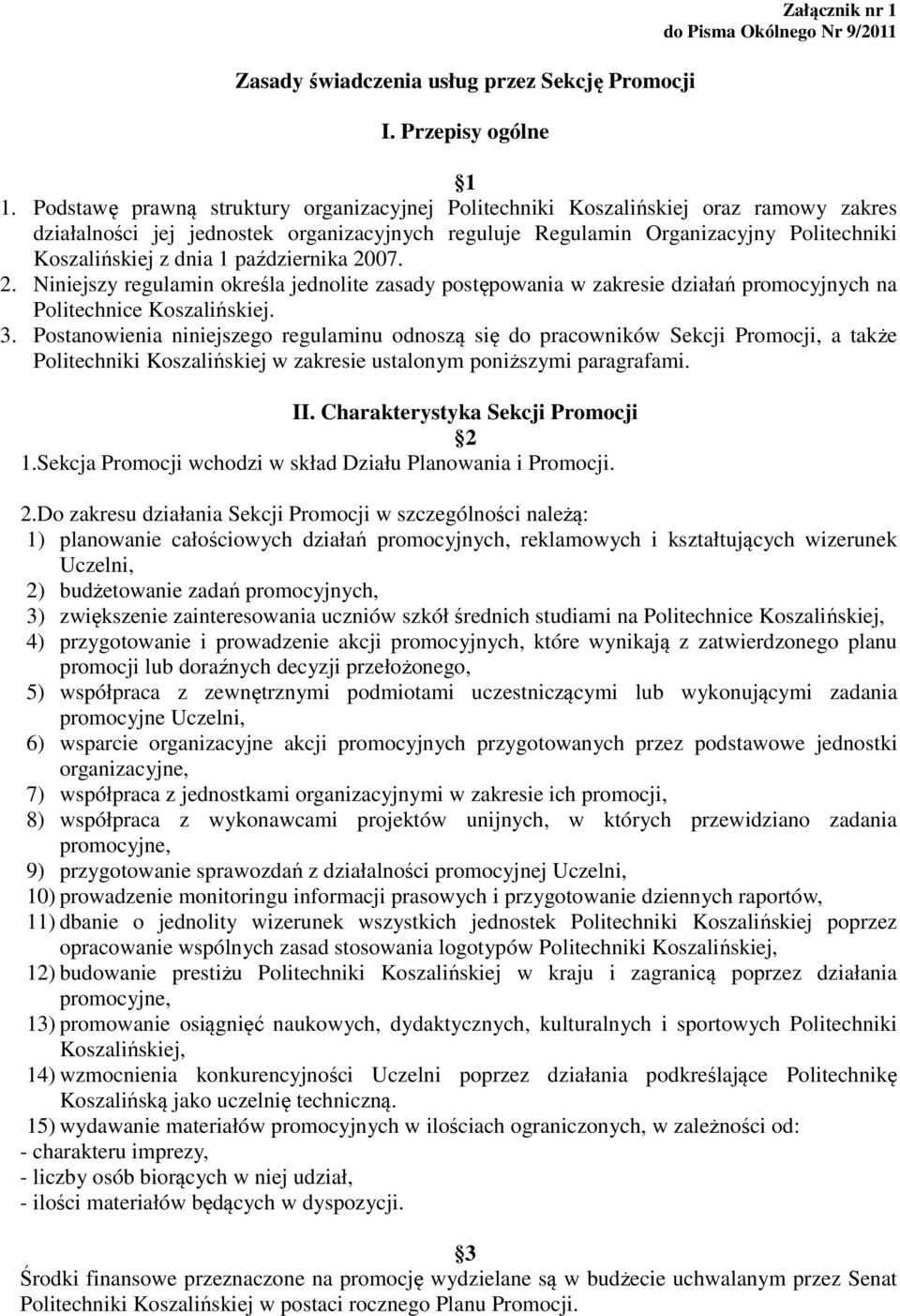 października 2007. 2. Niniejszy regulamin określa jednolite zasady postępowania w zakresie działań promocyjnych na Politechnice Koszalińskiej. 3.