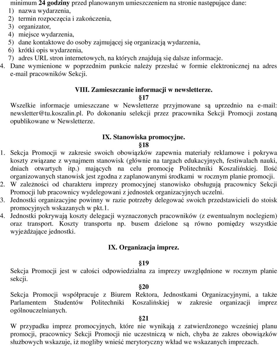 Dane wymienione w poprzednim punkcie należy przesłać w formie elektronicznej na adres e-mail pracowników Sekcji. VIII. Zamieszczanie informacji w newsletterze.