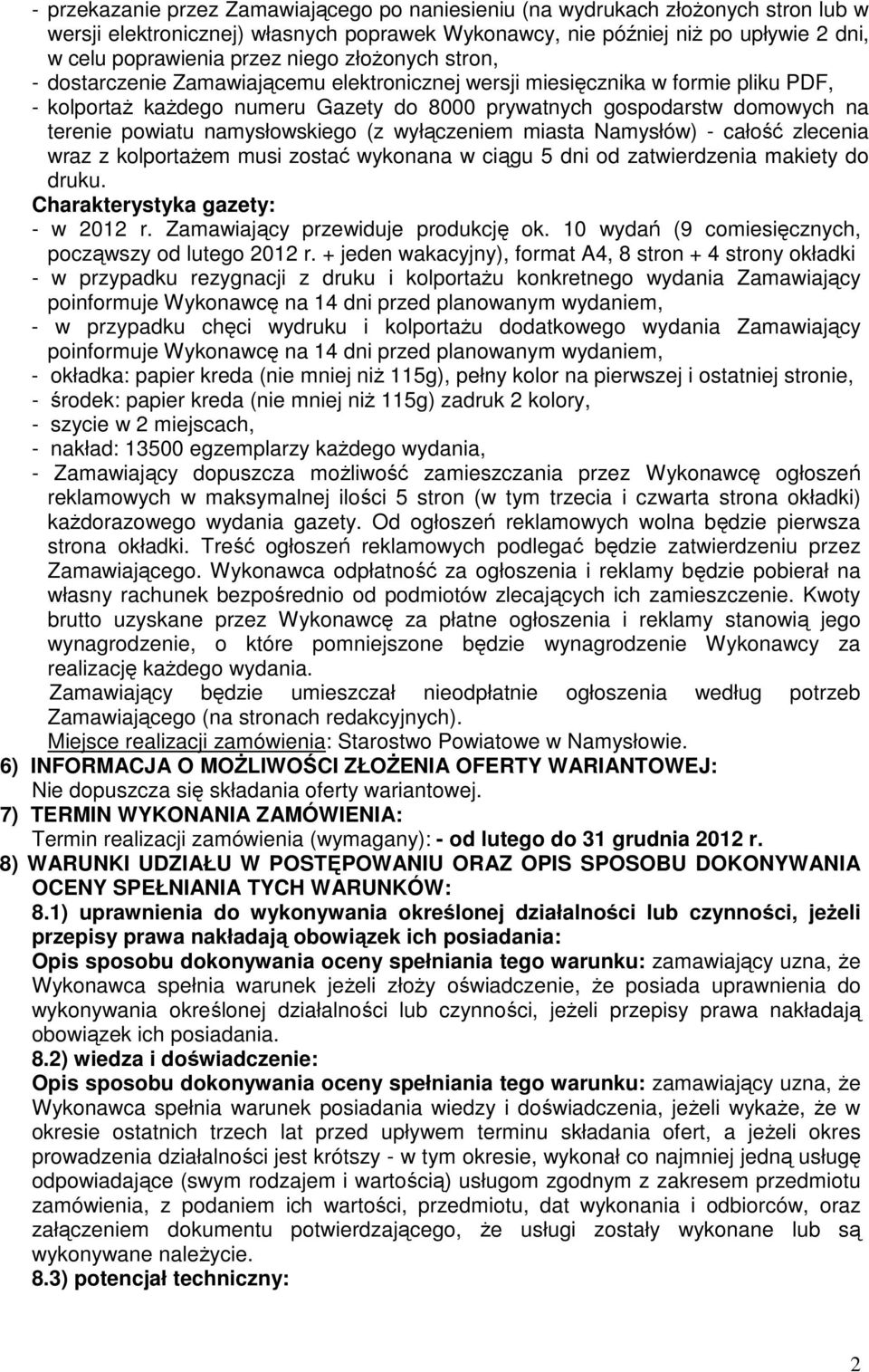 namysłowskiego (z wyłączeniem miasta Namysłów) - całość zlecenia wraz z kolportaŝem musi zostać wykonana w ciągu 5 dni od zatwierdzenia makiety do druku. Charakterystyka gazety: - w 2012 r.