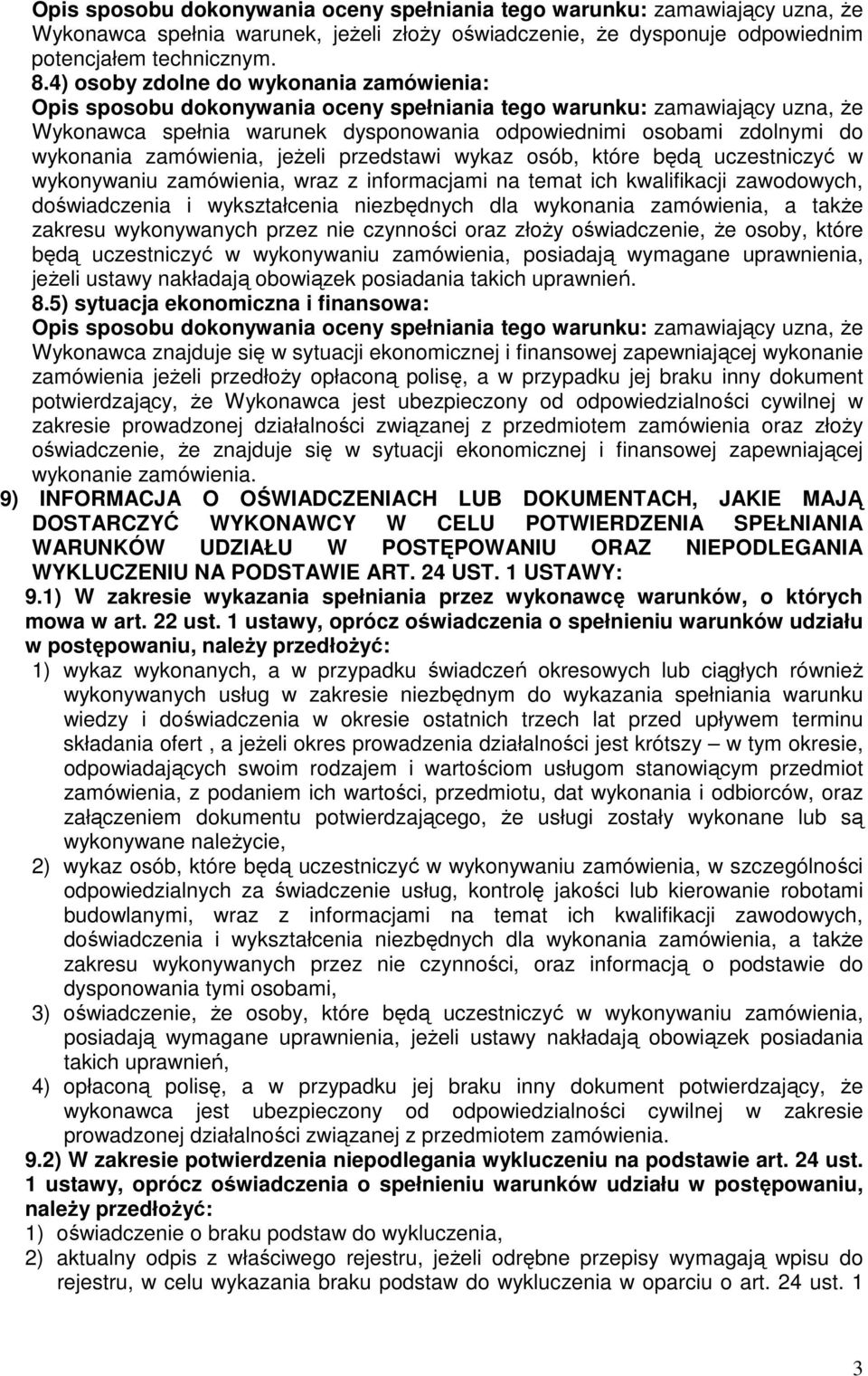 wykonywaniu zamówienia, wraz z informacjami na temat ich kwalifikacji zawodowych, doświadczenia i wykształcenia niezbędnych dla wykonania zamówienia, a takŝe zakresu wykonywanych przez nie czynności