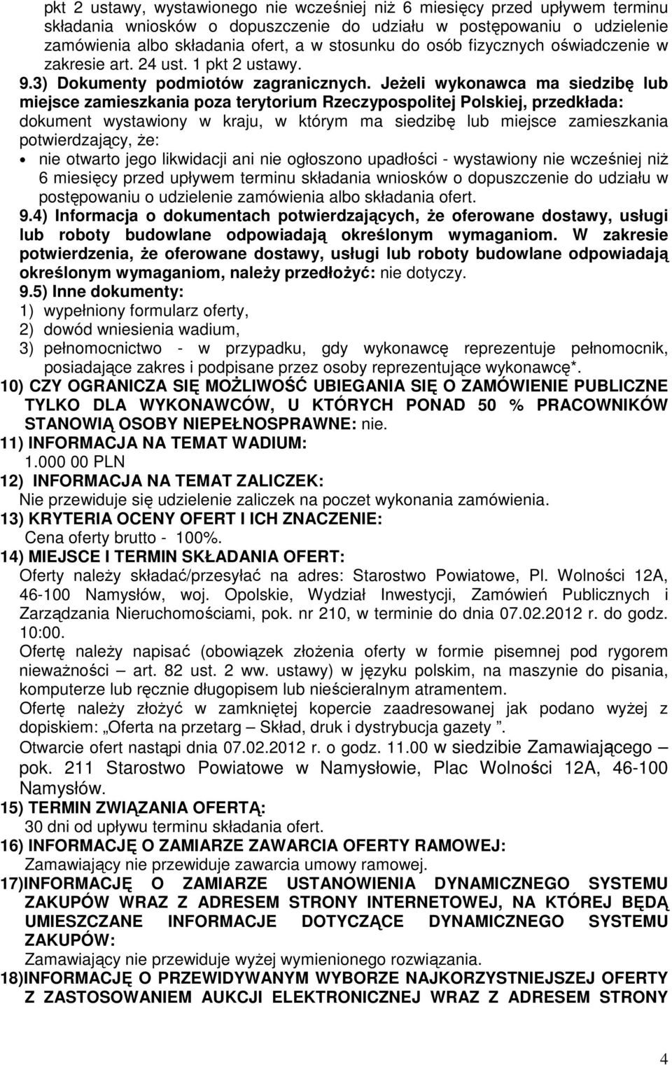 JeŜeli wykonawca ma siedzibę lub miejsce zamieszkania poza terytorium Rzeczypospolitej Polskiej, przedkłada: dokument wystawiony w kraju, w którym ma siedzibę lub miejsce zamieszkania potwierdzający,