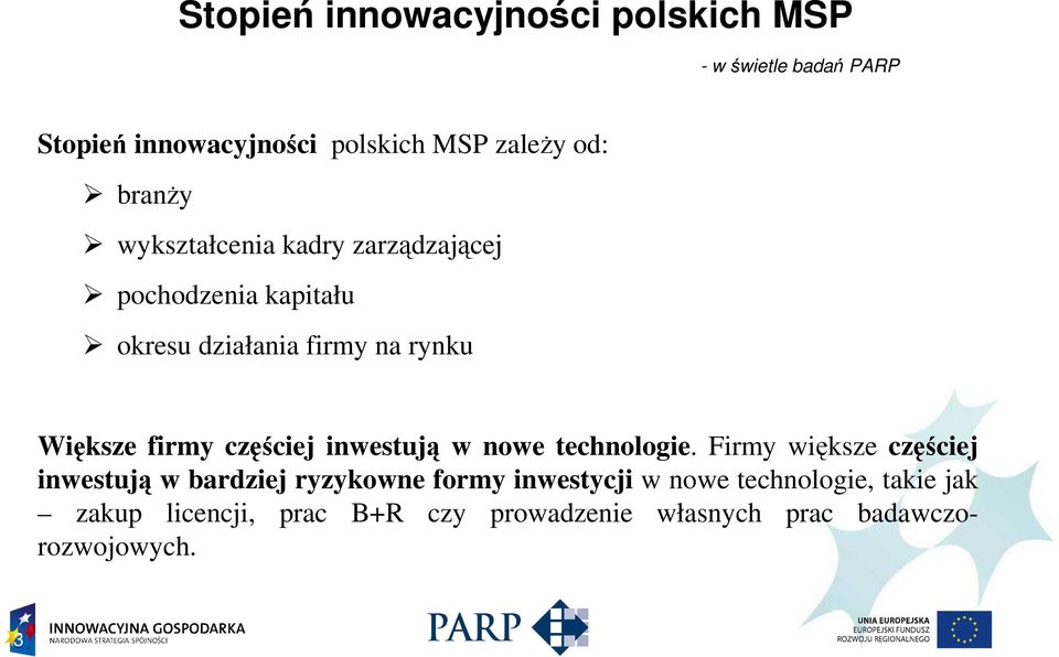 częściej inwestują w nowe technologie.