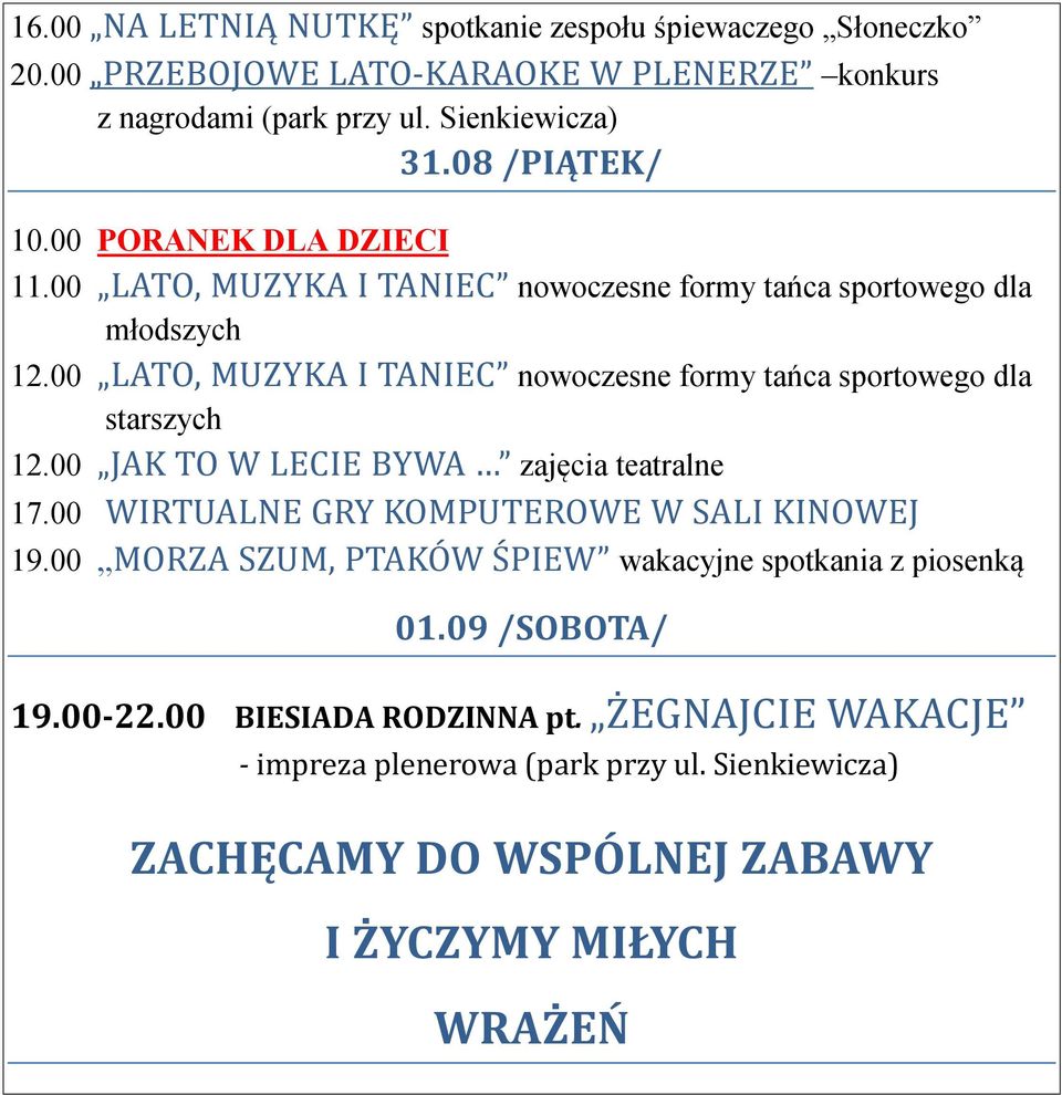 Sienkiewicza) 31.08 /PIĄTEK/ młodszych starszych 01.09 /SOBOTA/ 19.00-22.