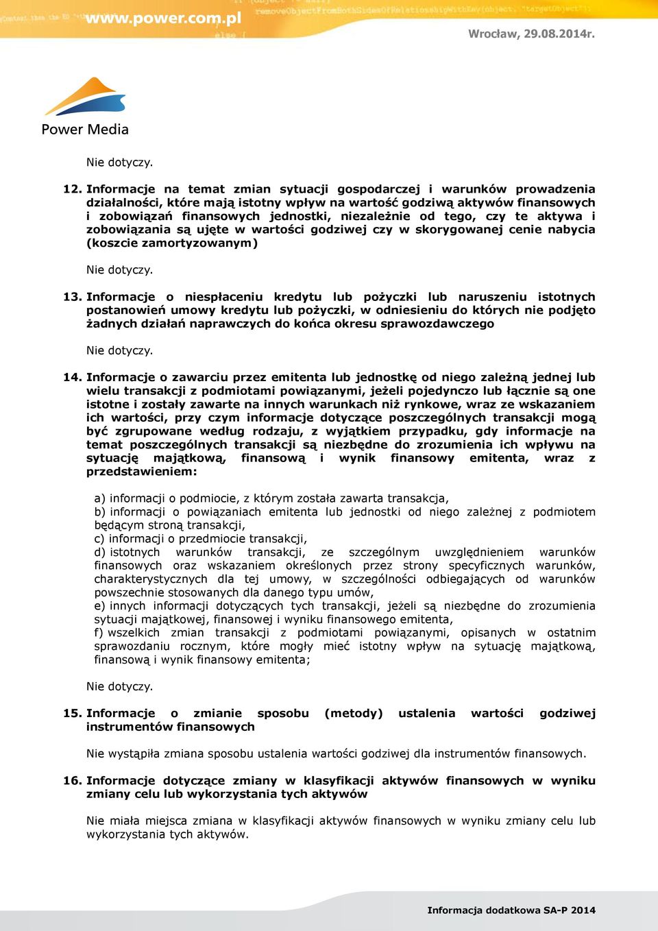 Informacje o niespłaceniu kredytu lub pożyczki lub naruszeniu istotnych postanowień umowy kredytu lub pożyczki, w odniesieniu do których nie podjęto żadnych działań naprawczych do końca okresu