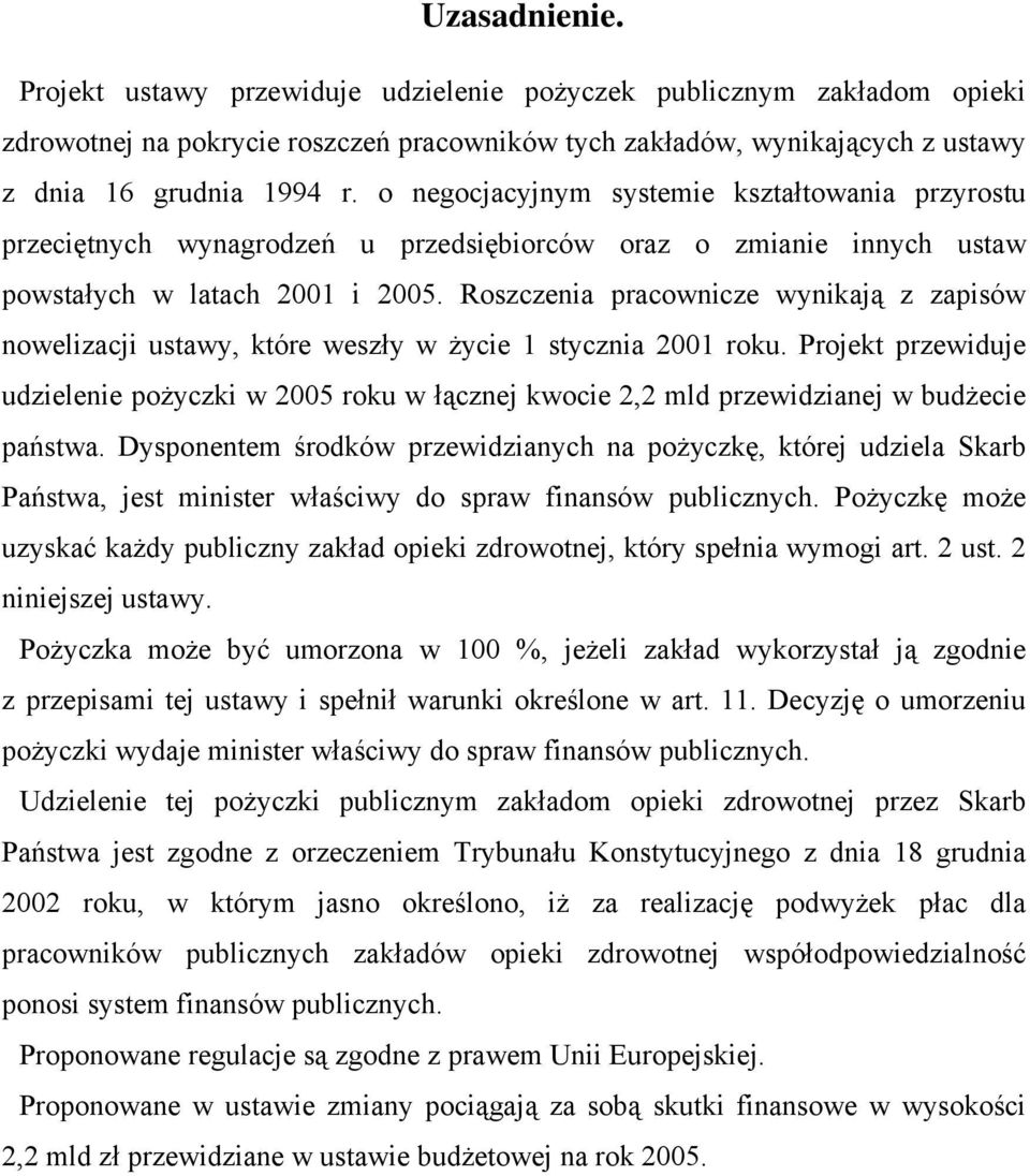 Roszczenia pracownicze wynikają z zapisów nowelizacji ustawy, które weszły w życie 1 stycznia 2001 roku.