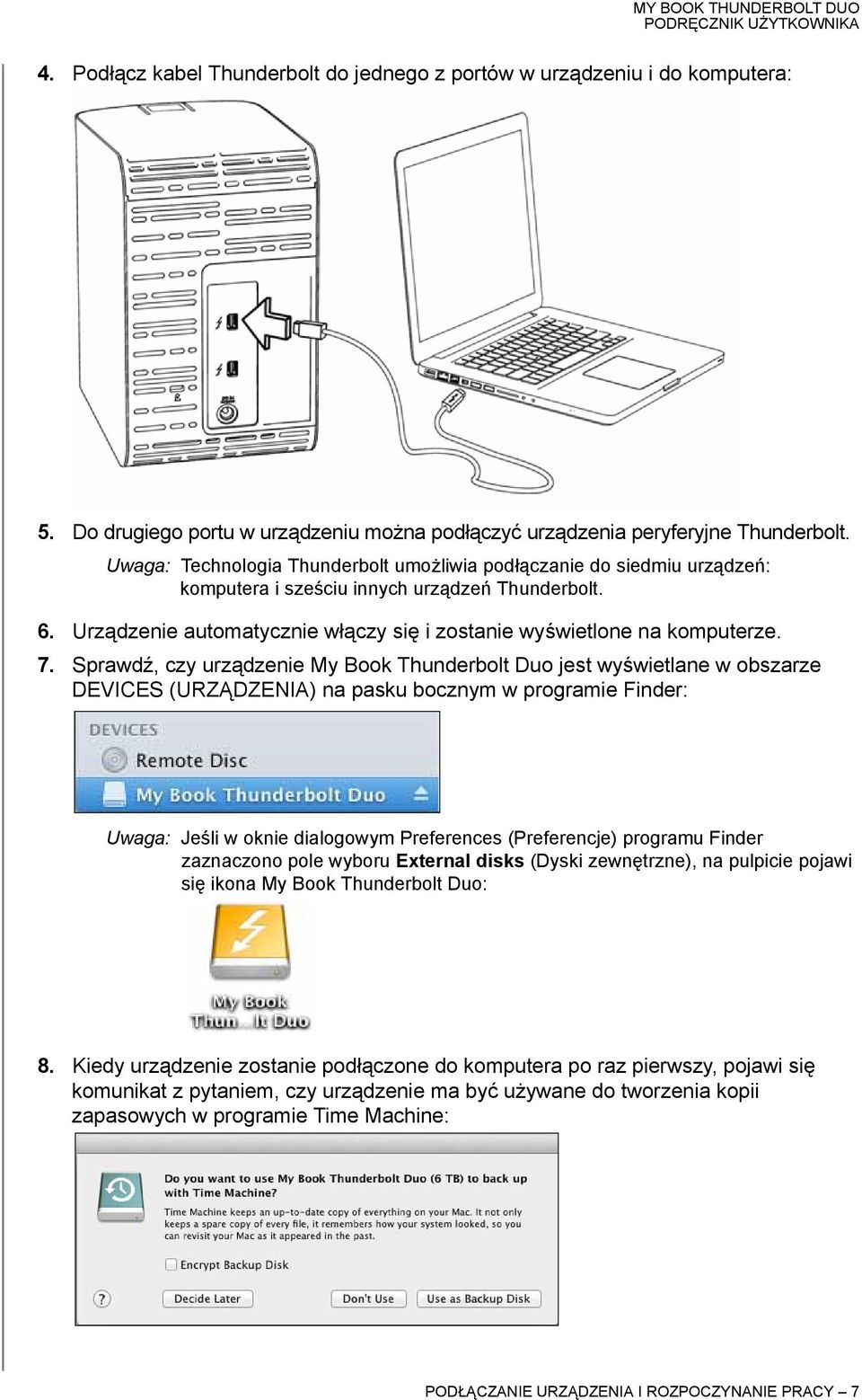 7. Sprawdź, czy urządzenie My Book Thunderbolt Duo jest wyświetlane w obszarze DEVICES (URZĄDZENIA) na pasku bocznym w programie Finder: Uwaga: Jeśli w oknie dialogowym Preferences (Preferencje)