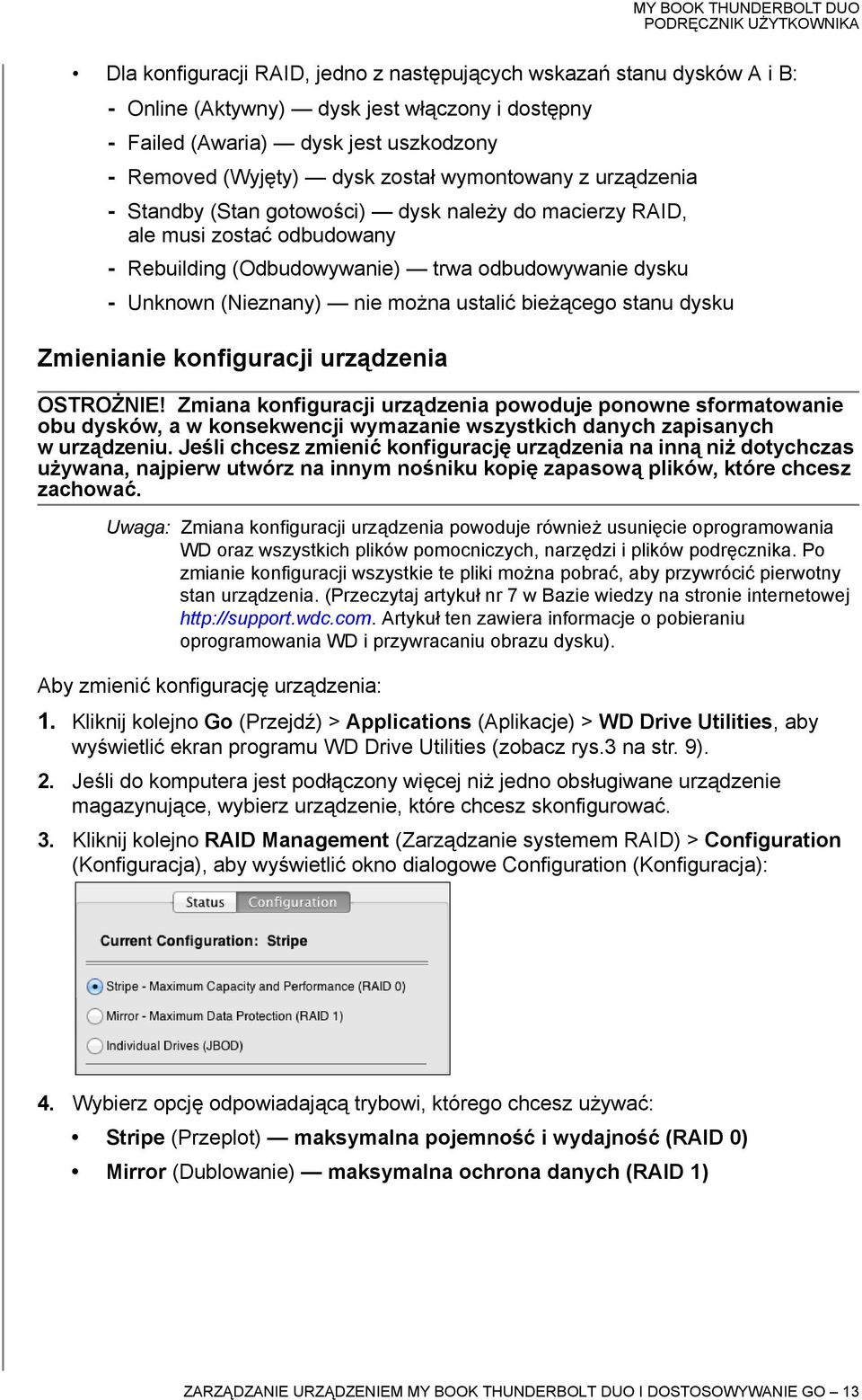 ustalić bieżącego stanu dysku Zmienianie konfiguracji urządzenia OSTROŻNIE!