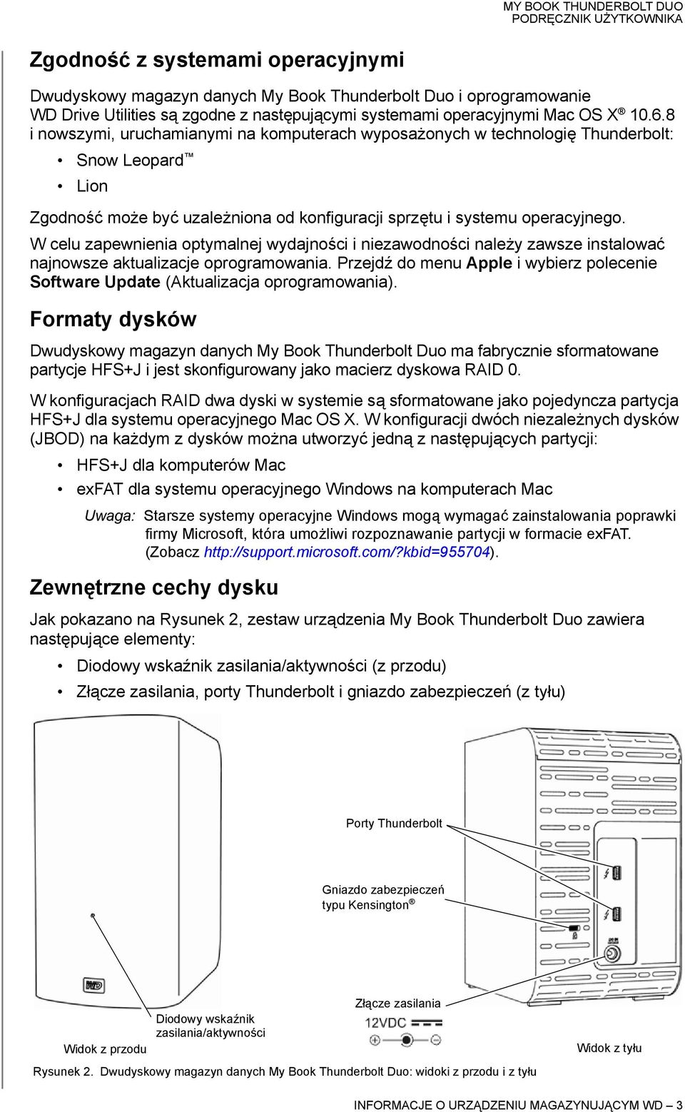 W celu zapewnienia optymalnej wydajności i niezawodności należy zawsze instalować najnowsze aktualizacje oprogramowania.