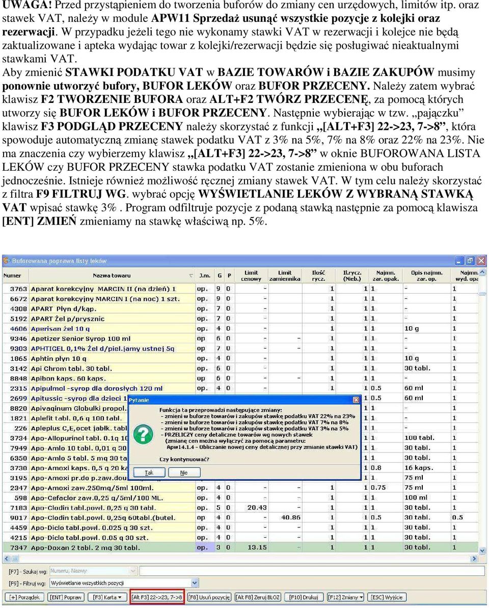 Aby zmienić STAWKI PODATKU VAT w BAZIE TOWARÓW i BAZIE ZAKUPÓW musimy ponownie utworzyć bufory, BUFOR LEKÓW oraz BUFOR PRZECENY.