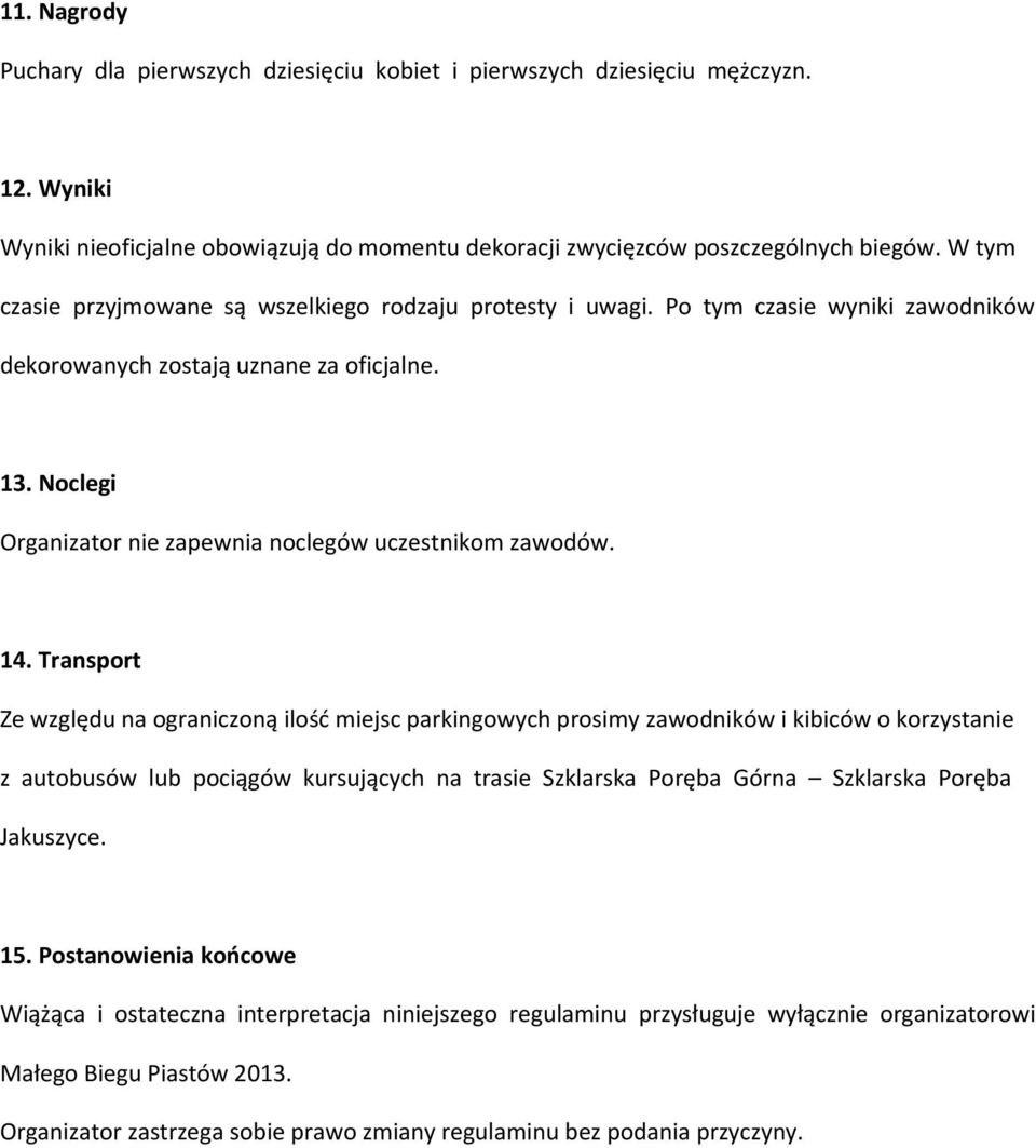 Noclegi Organizator nie zapewnia noclegów uczestnikom zawodów. 14.