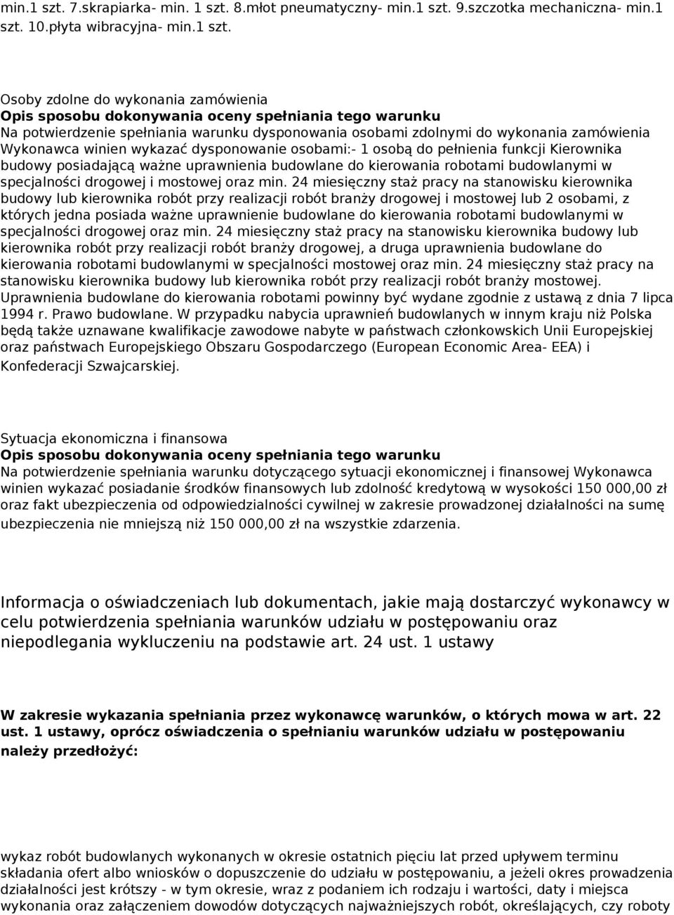 płyta wibracyjna-  Osoby zdolne do wykonania zamówienia Opis sposobu dokonywania oceny spełniania tego warunku Na potwierdzenie spełniania warunku dysponowania osobami zdolnymi do wykonania